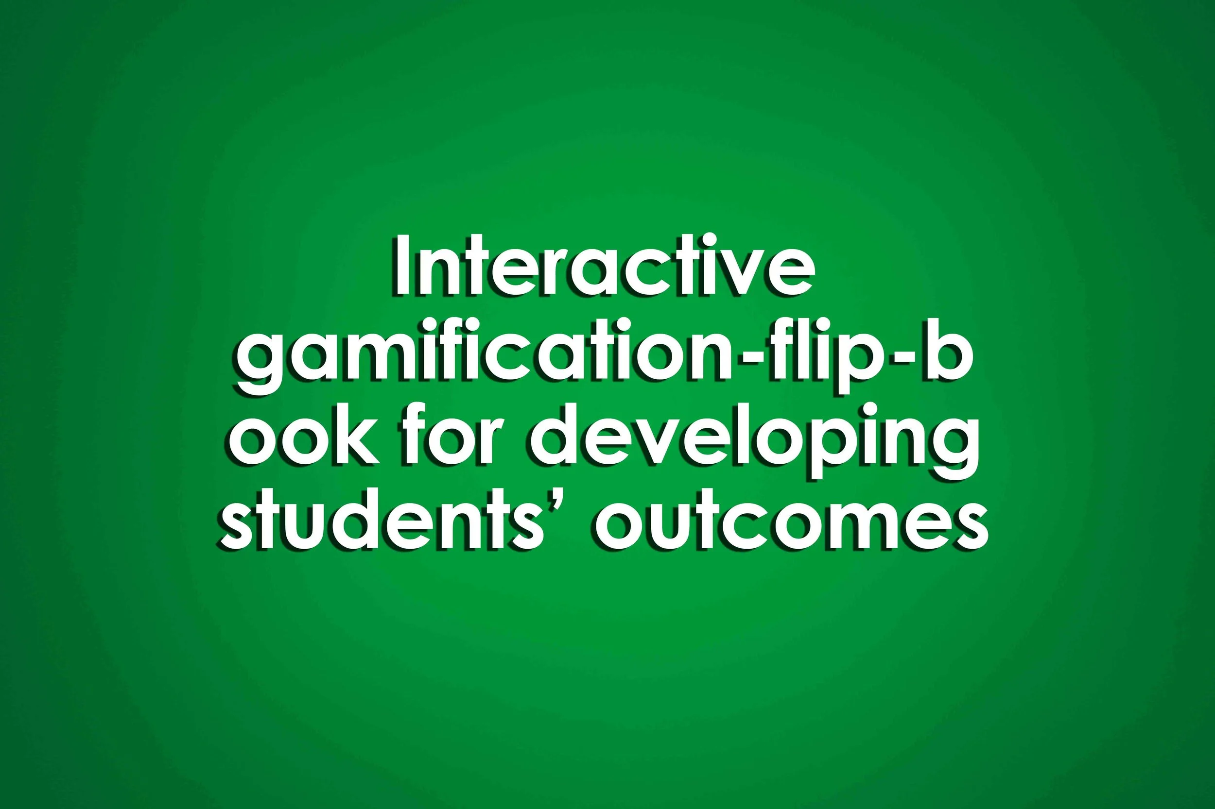 Interactive gamification-flip-book for developing students’ outcomes