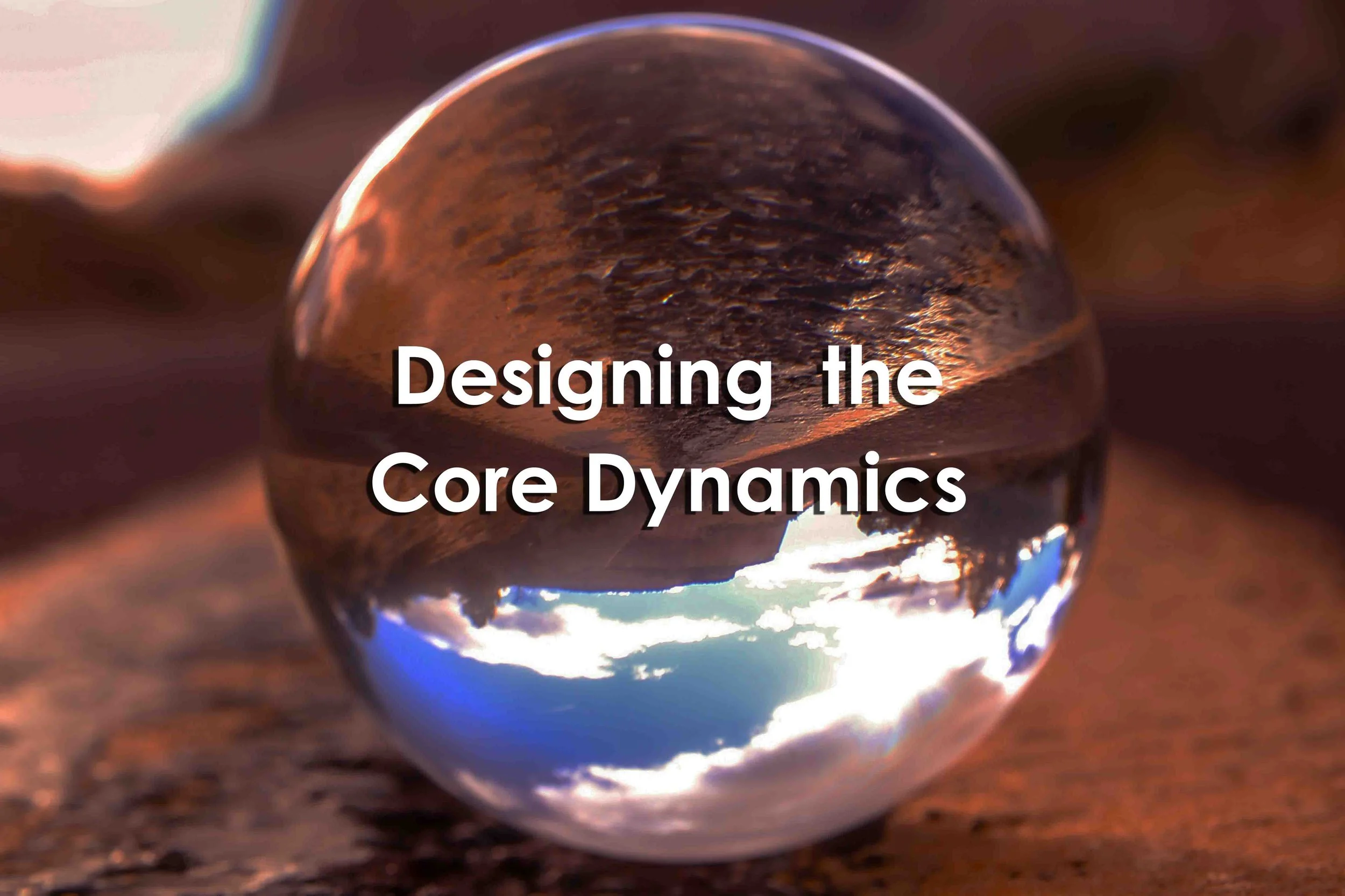 Designing the Core Dynamics
