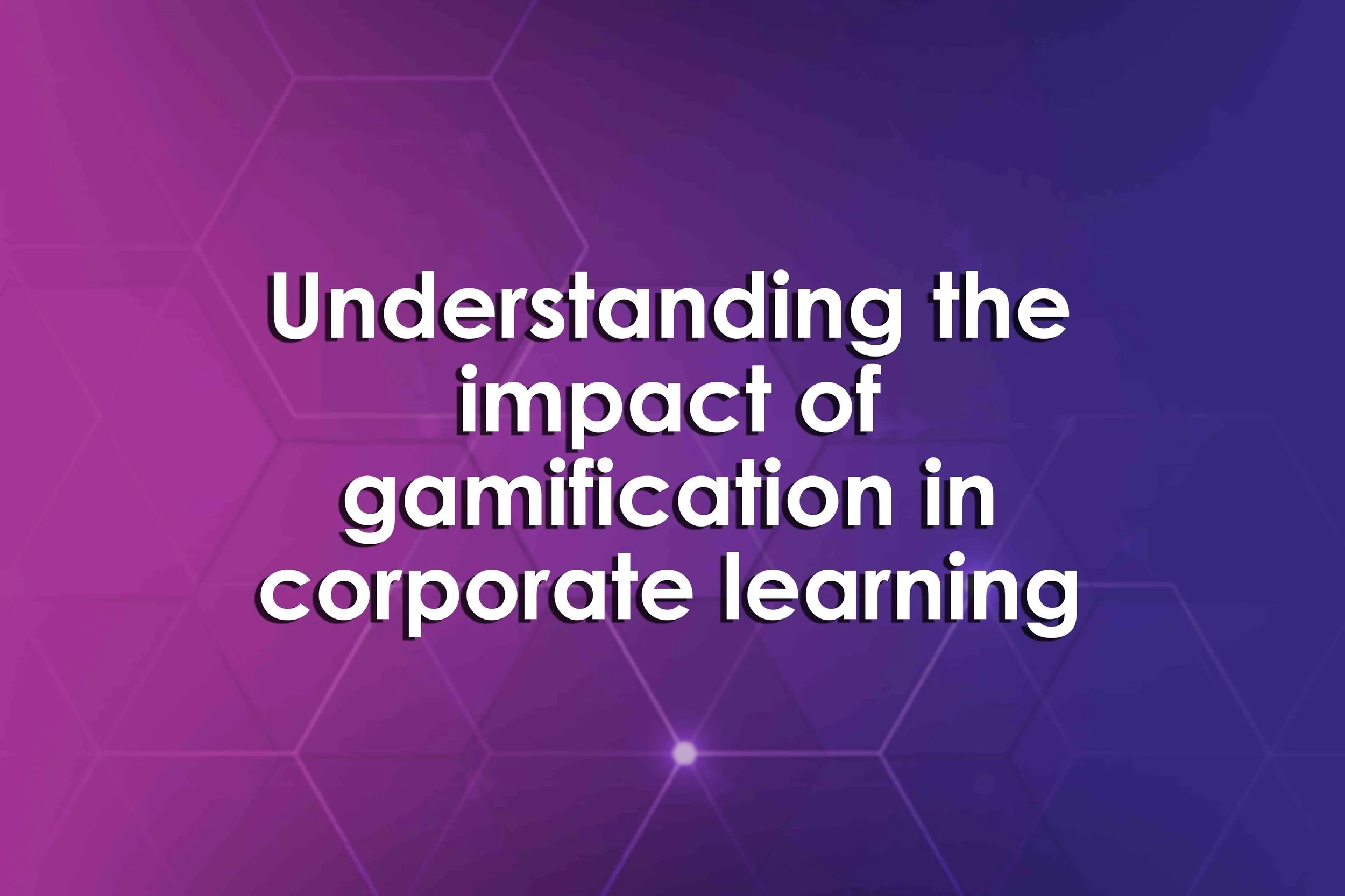 Understanding the impact of gamification in corporate learning