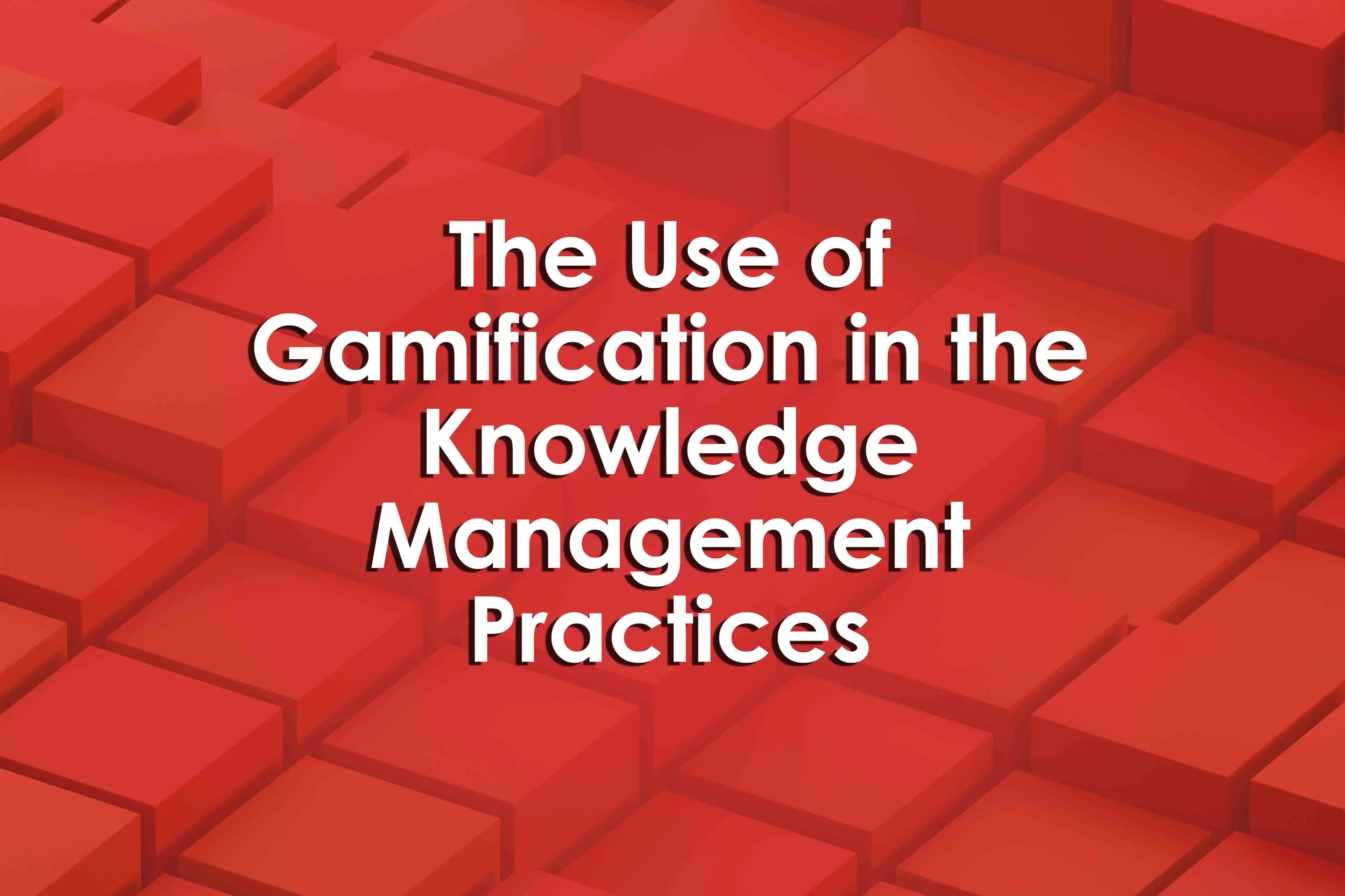 The Use of Gamification in the Knowledge Management Practices