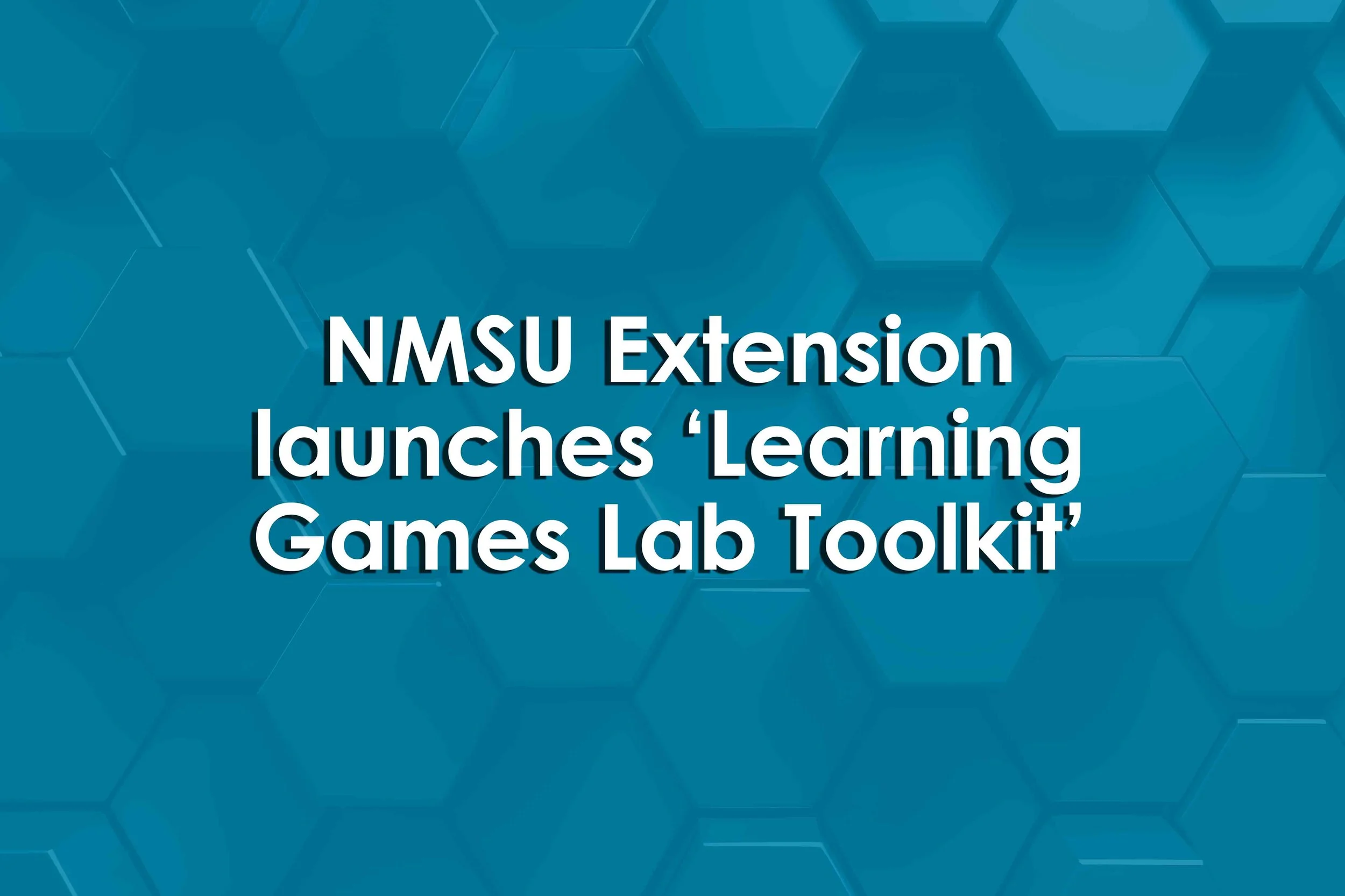 NMSU Extension launches ‘Learning Games Lab Toolkit’