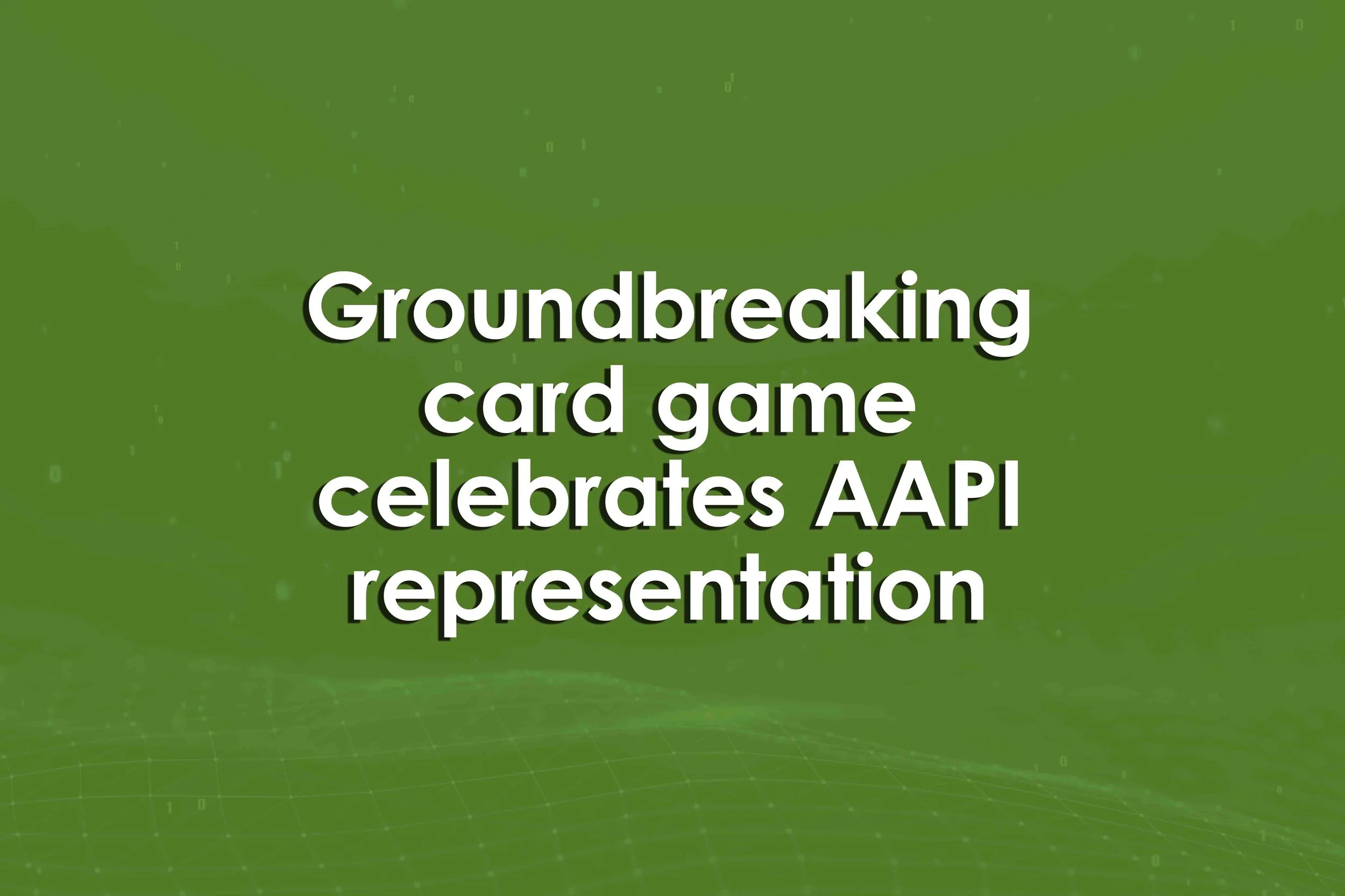 Groundbreaking card game celebrates AAPI representation