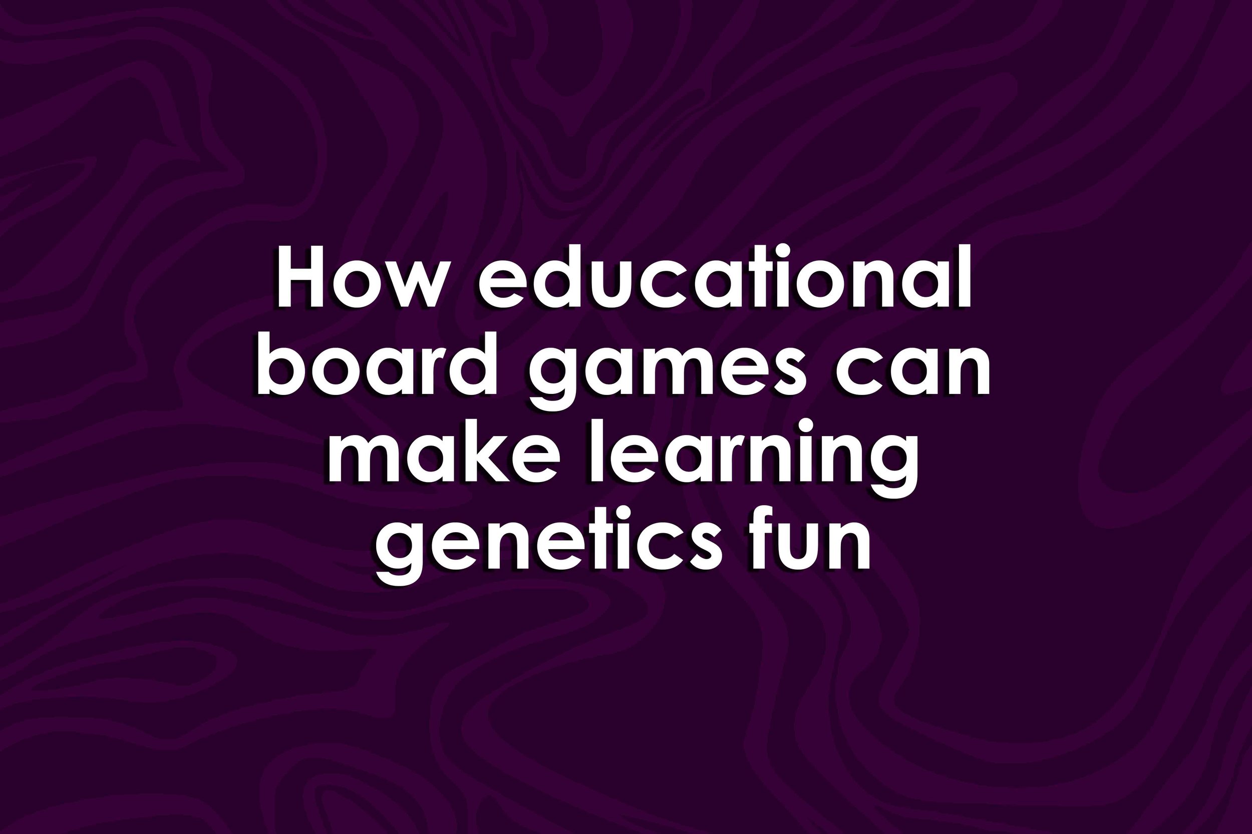 How educational board games can make learning genetics fun