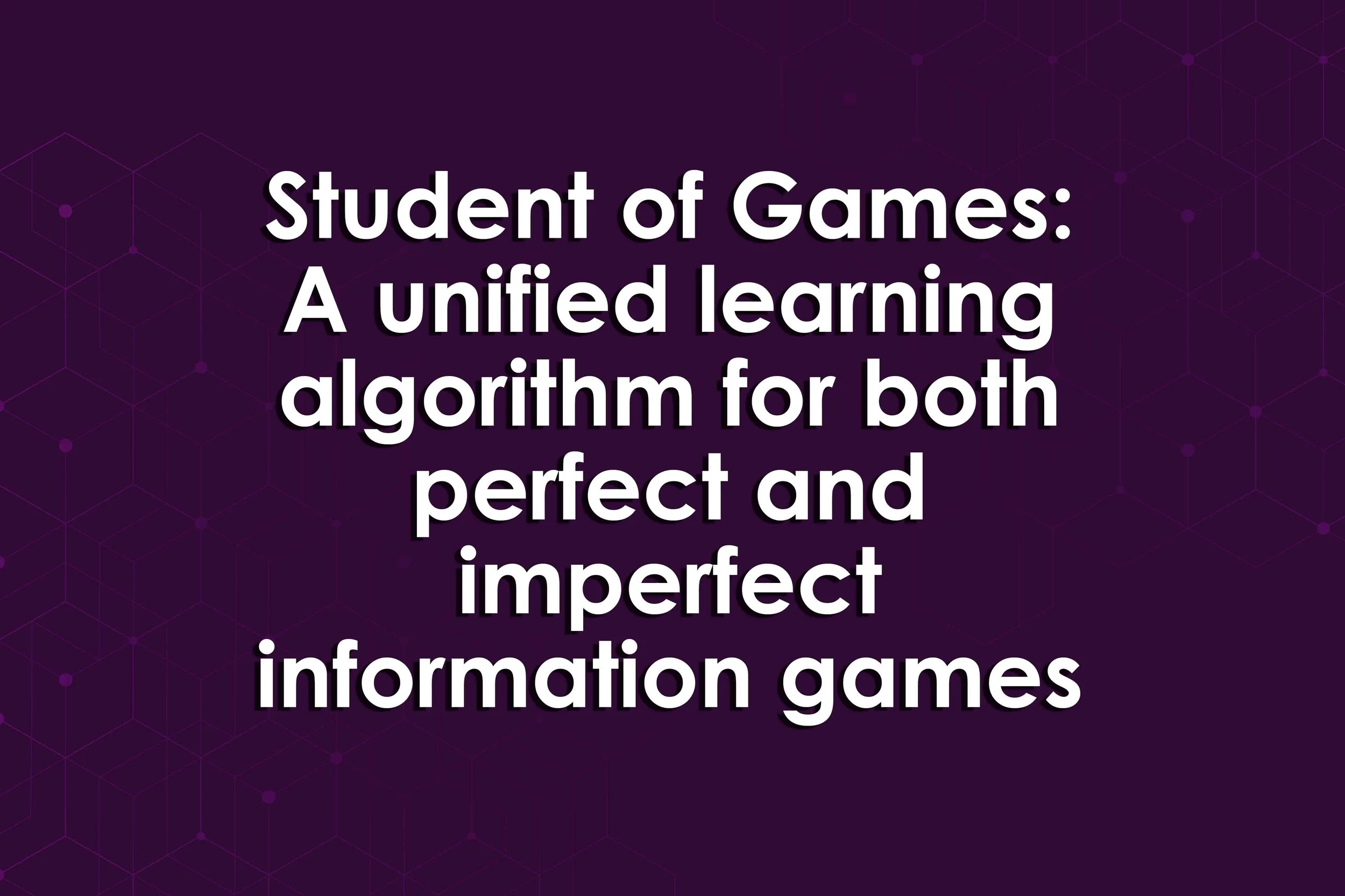 Student of Games: A unified learning algorithm for both perfect and imperfect information games