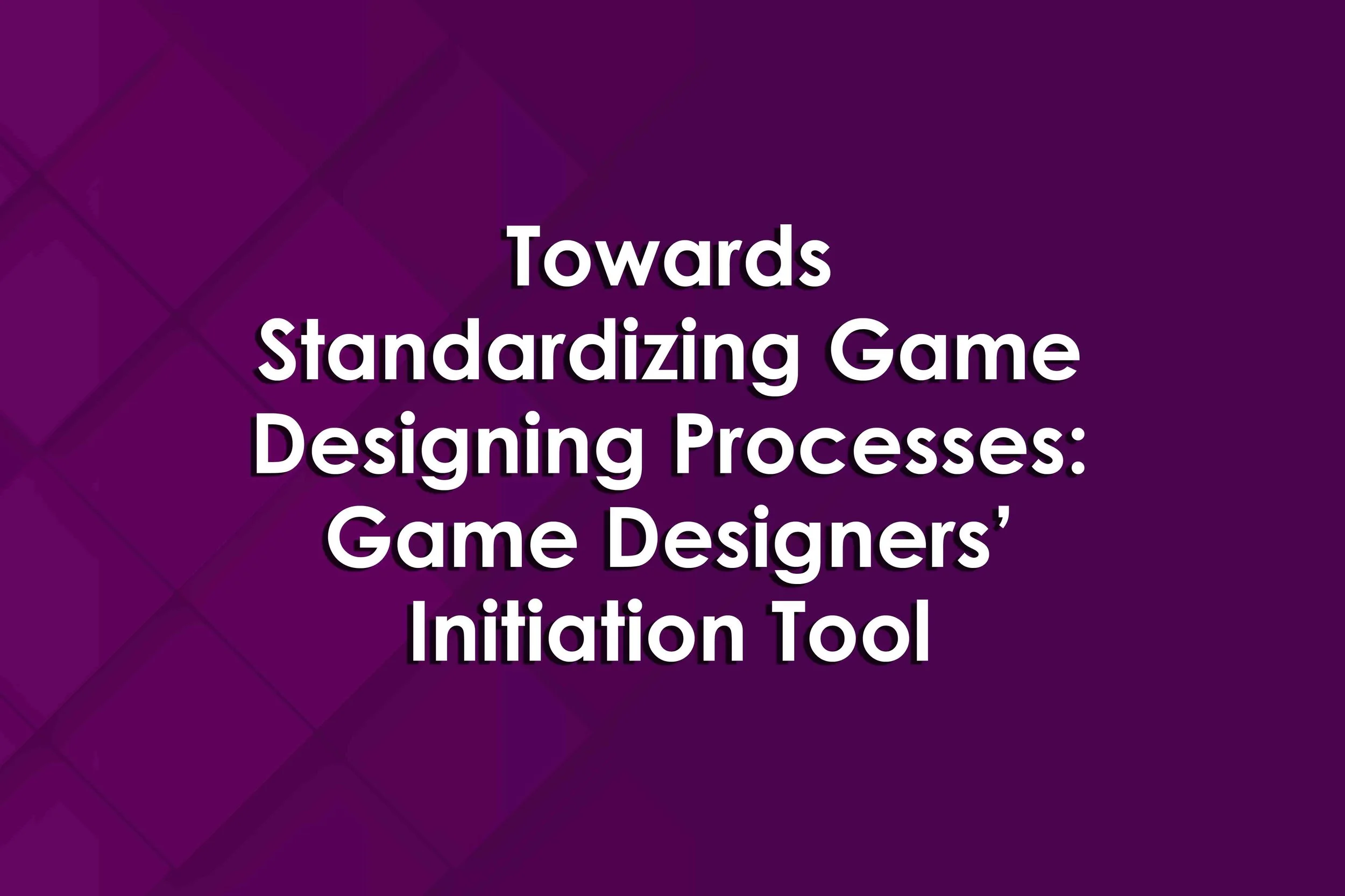 Towards Standardizing Game Designing Processes: Game Designers’ Initiation Tool