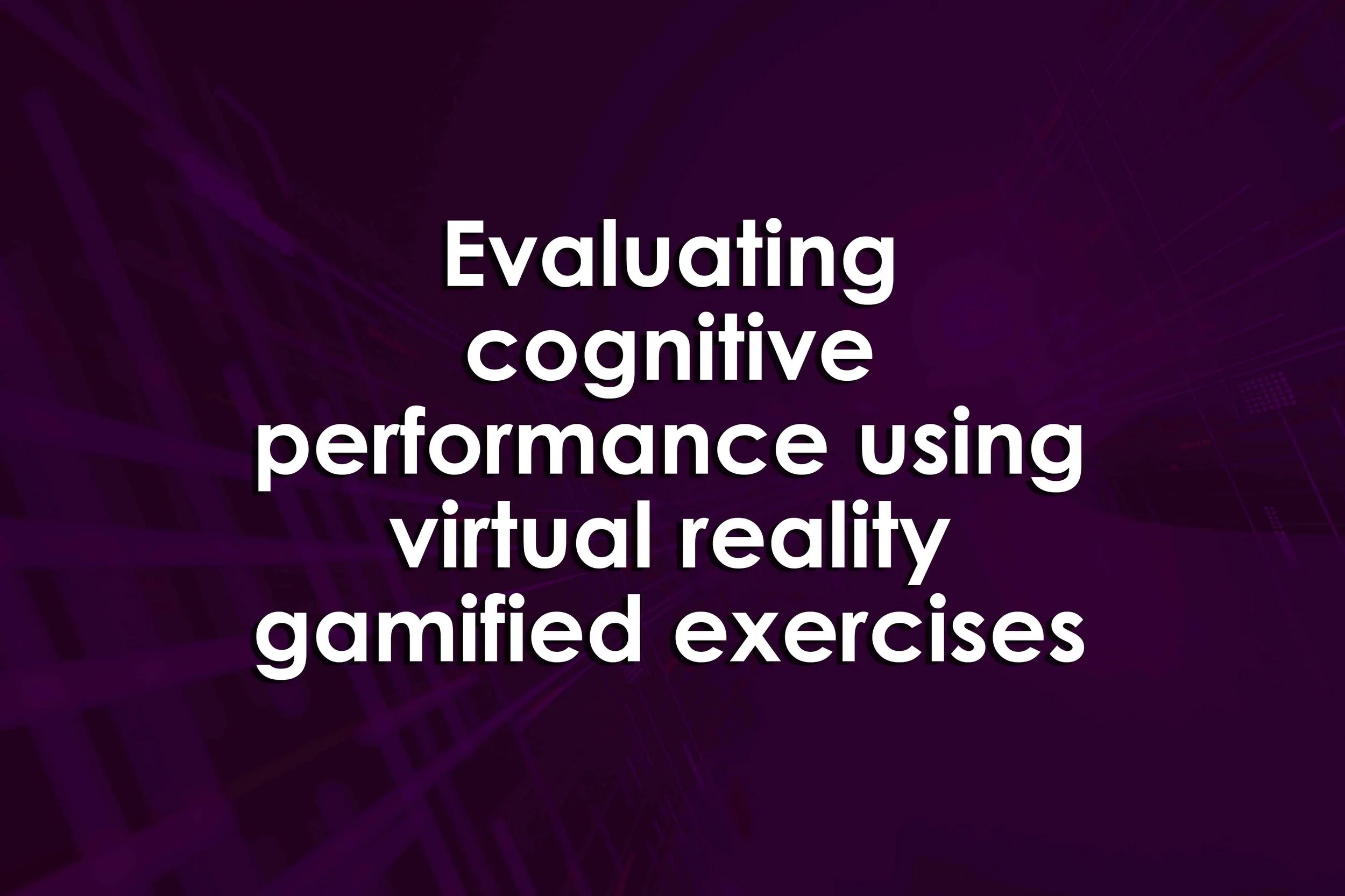 Evaluating cognitive performance using virtual reality gamified exercises