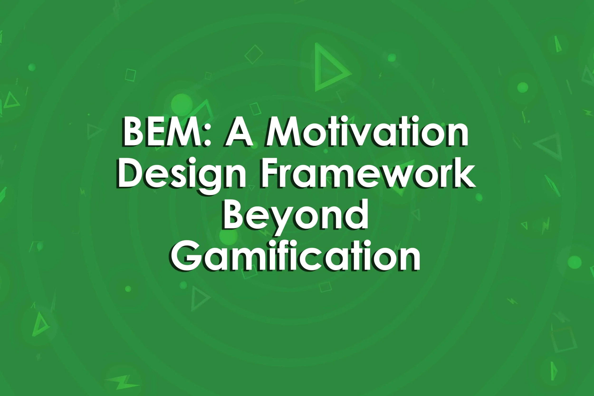 BEM: A Motivation Design Framework Beyond Gamification