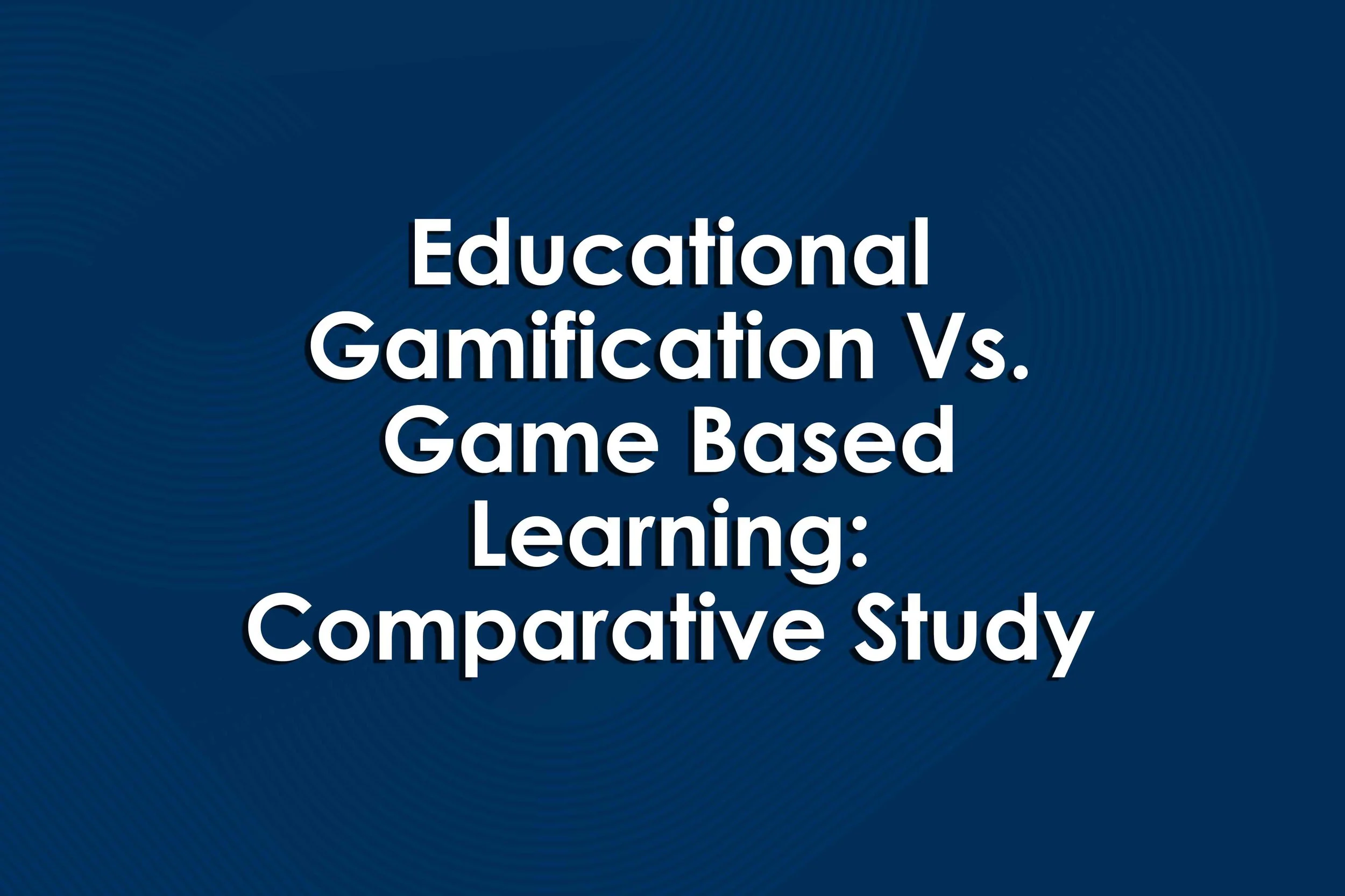 Educational Gamification Vs. Game Based Learning: Comparative Study