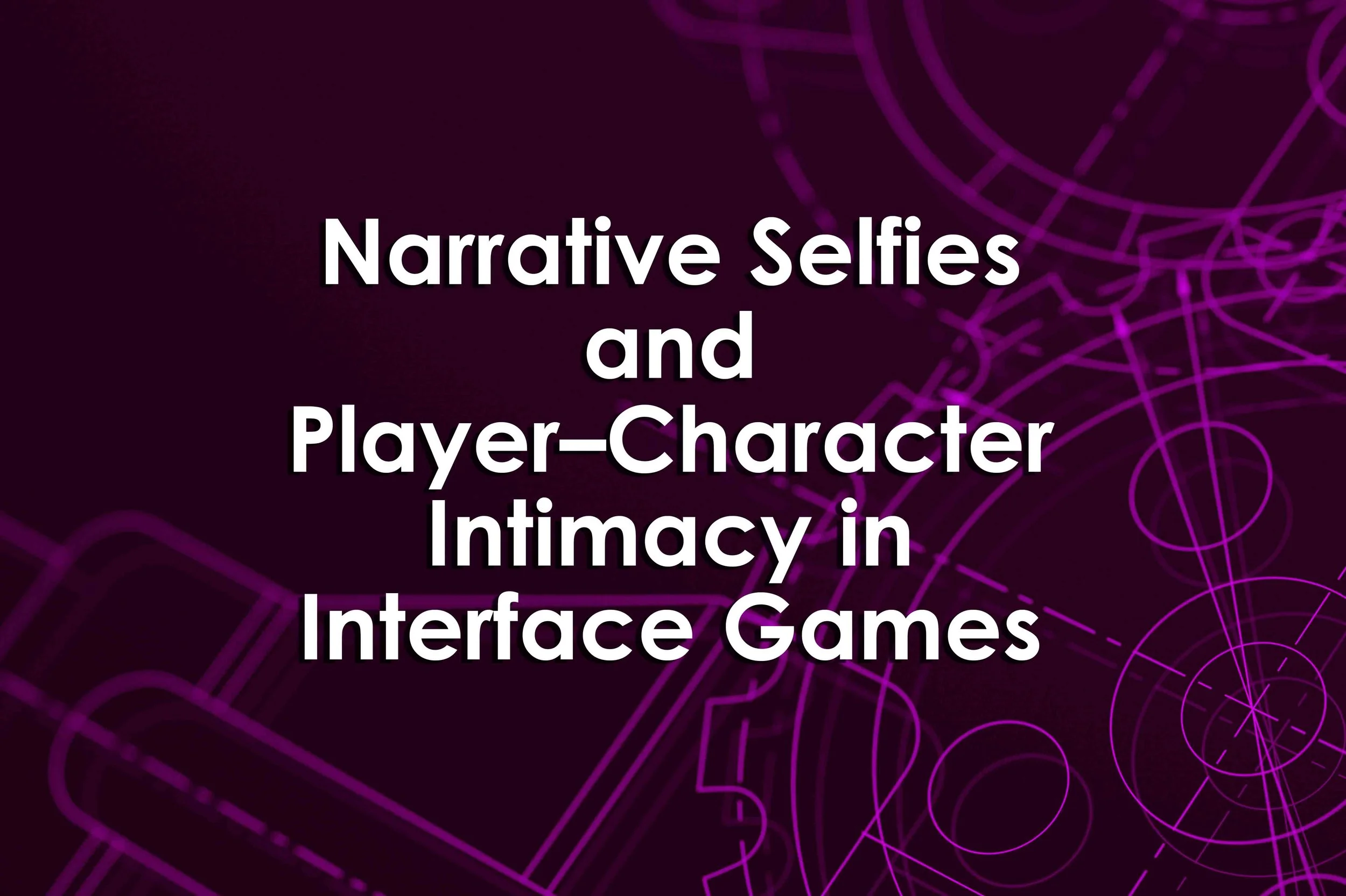 Narrative Selfies and Player–Character Intimacy in Interface Games