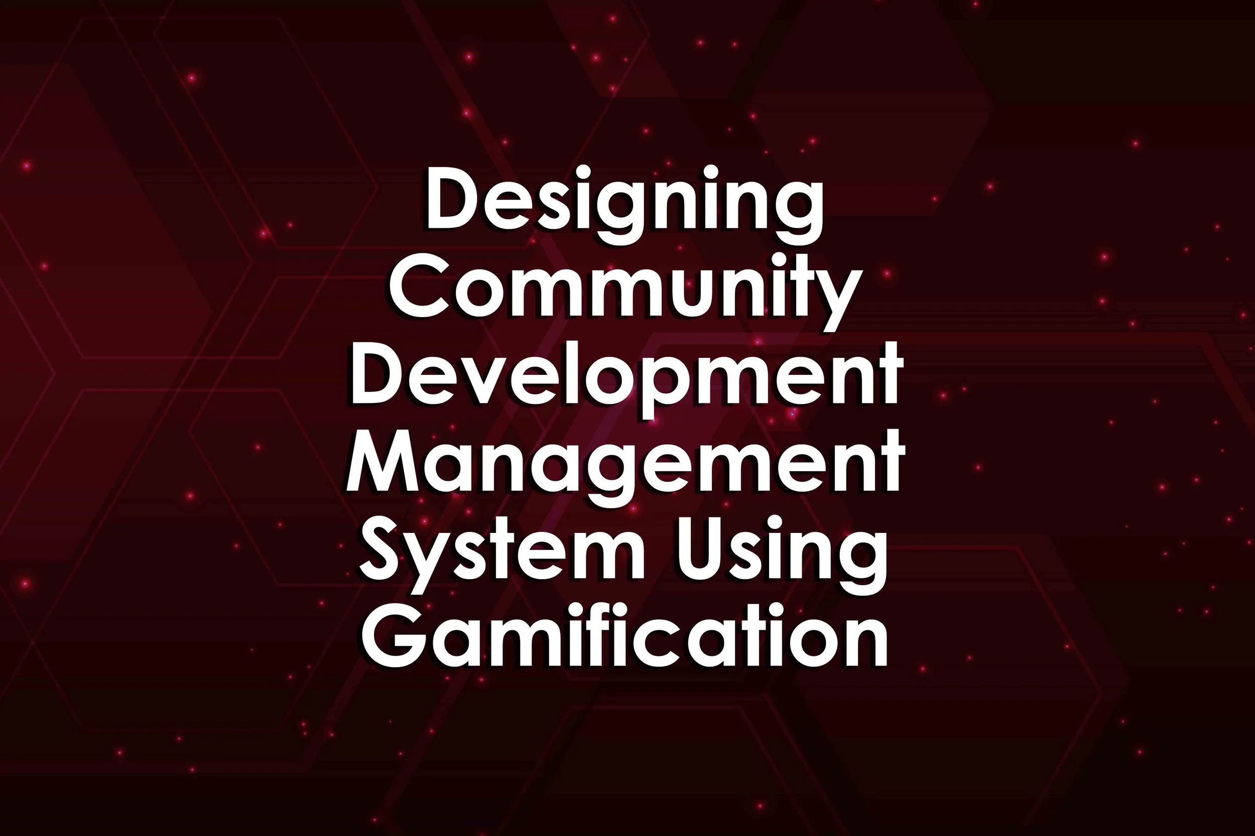 Designing Community Development Management System Using Gamification