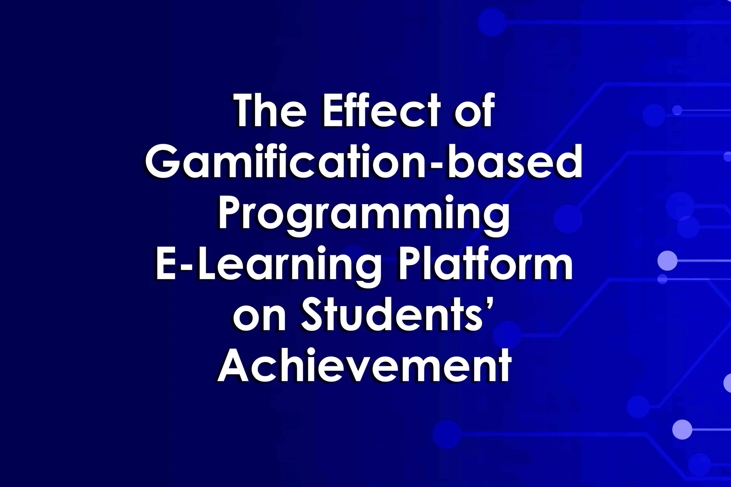 The Effect of Gamification-based Programming E-Learning Platform on Students’ Achievement