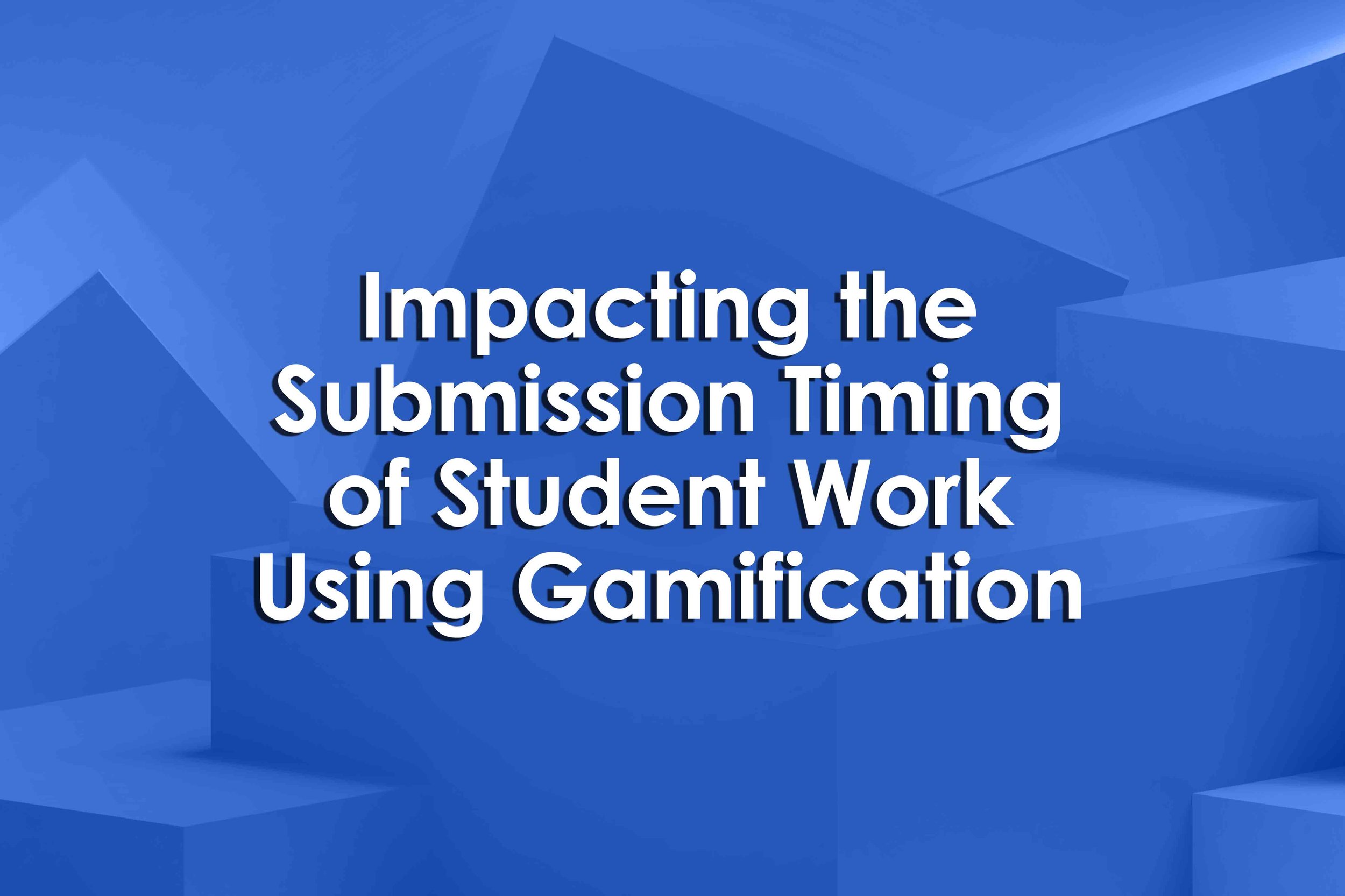 Impacting the Submission Timing of Student Work Using Gamification