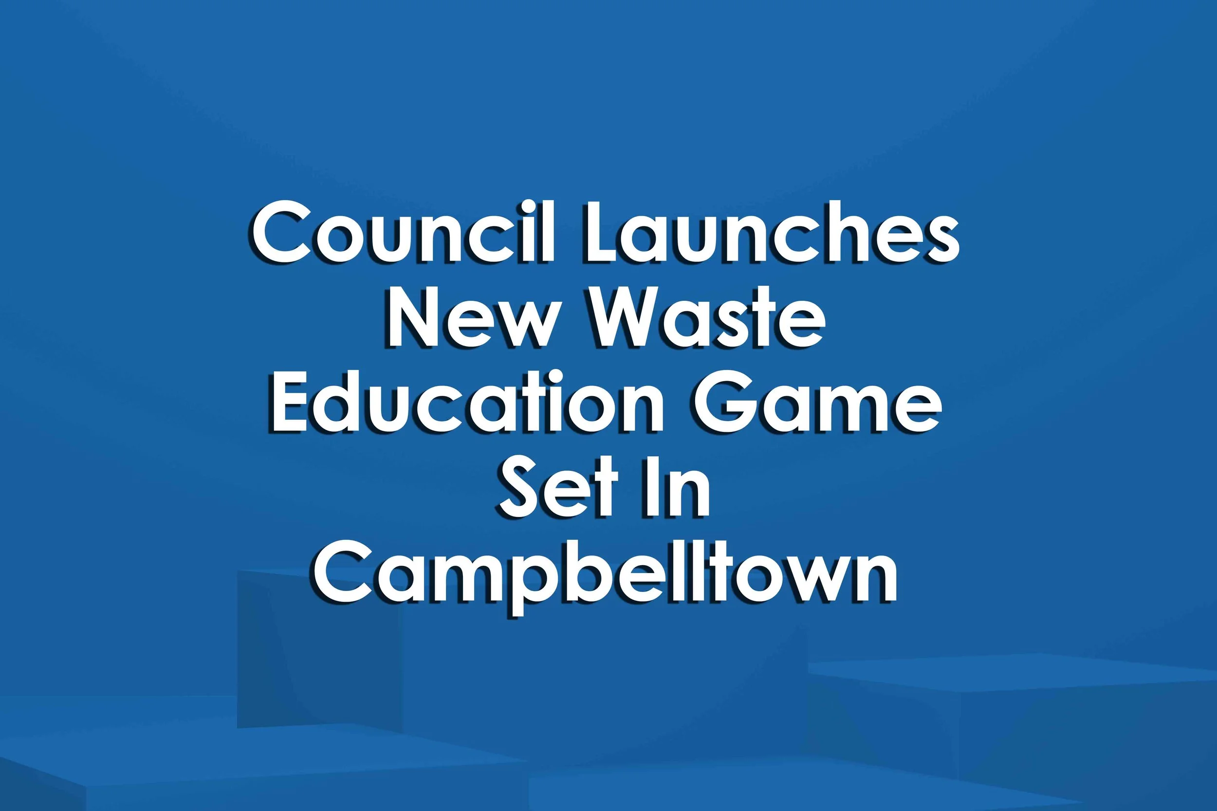 Council Launches New Waste Education Game Set In Campbelltown