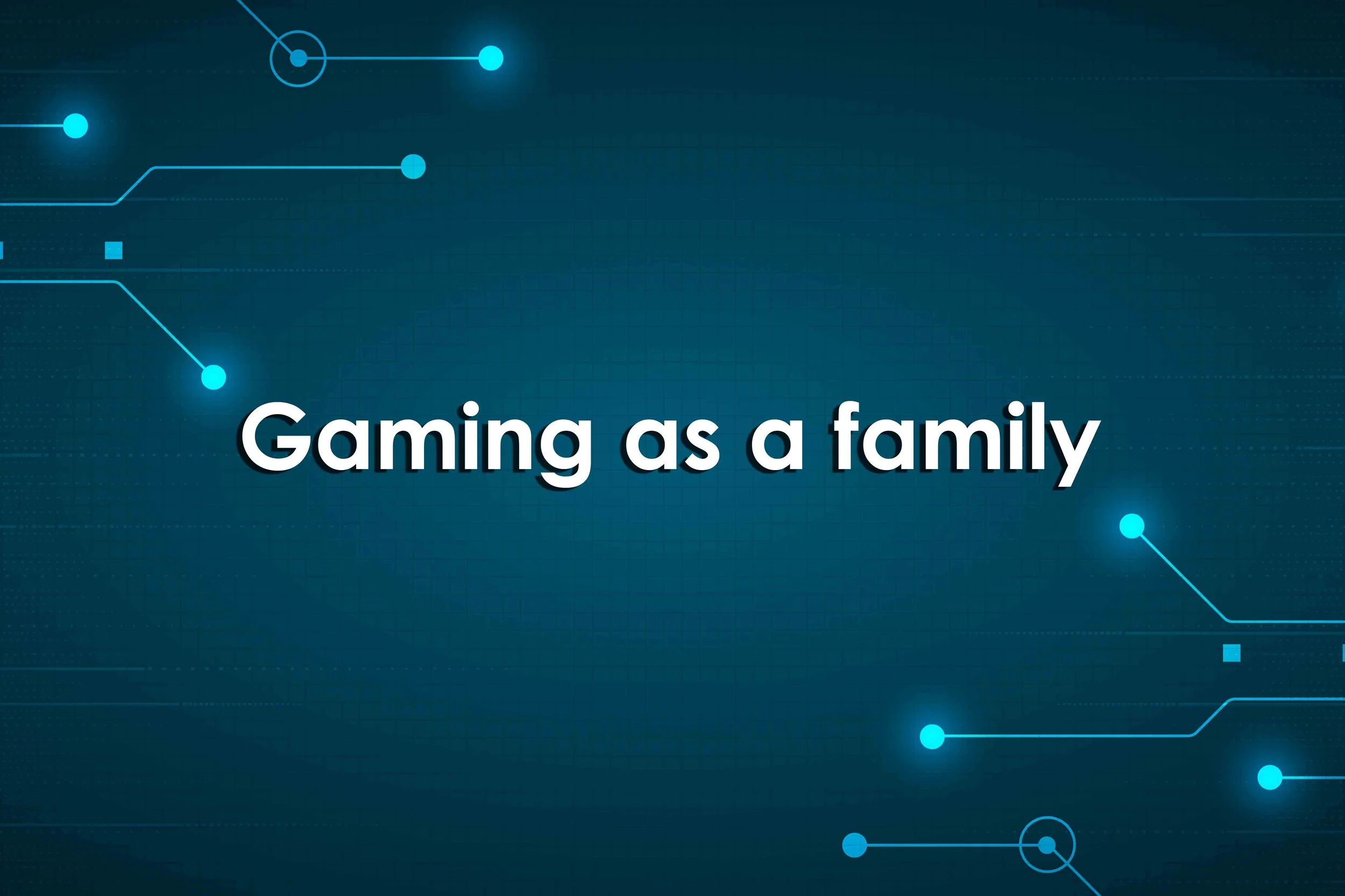 Gaming as a family