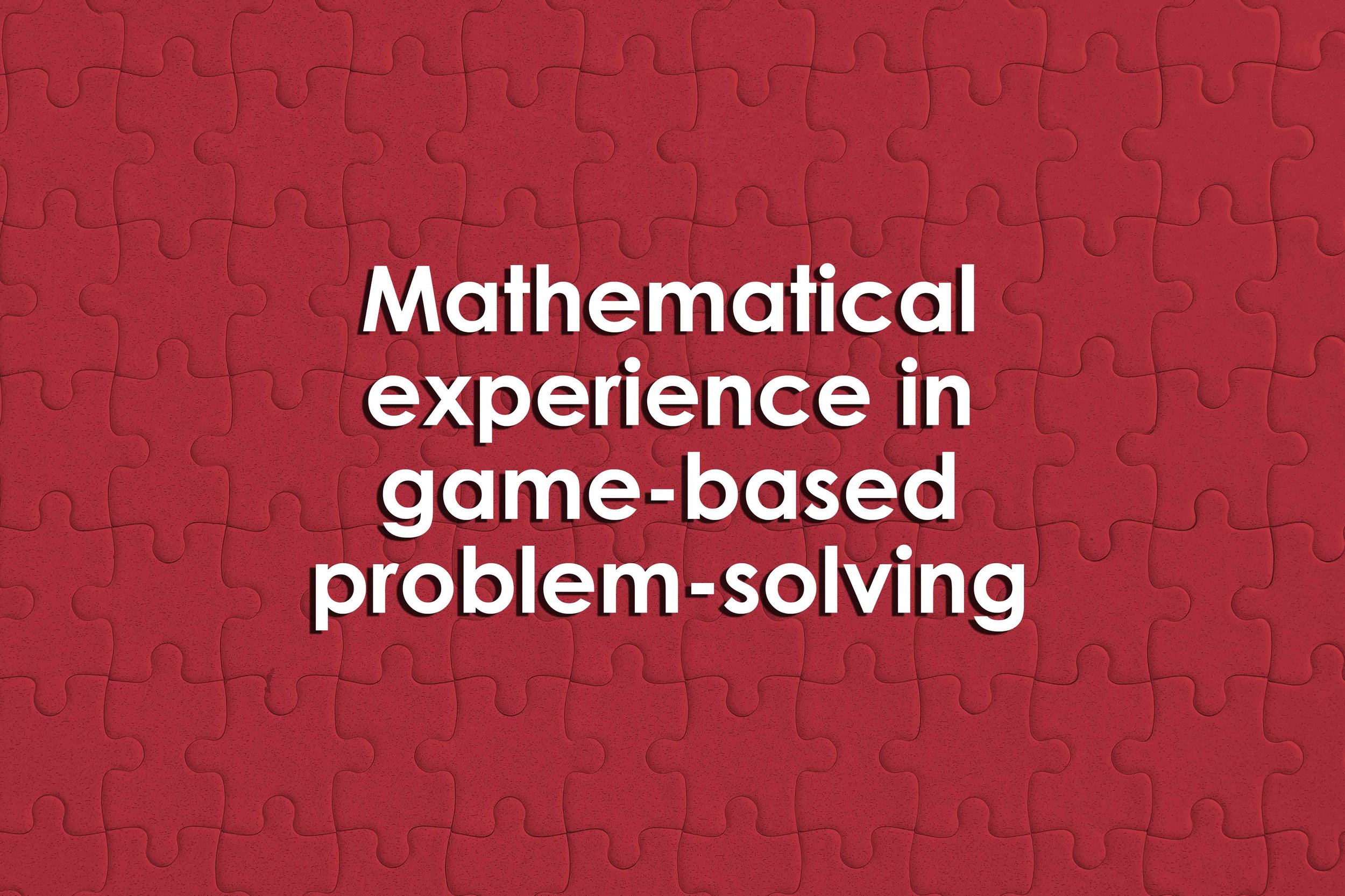 Mathematical experience in game-based problem-solving
