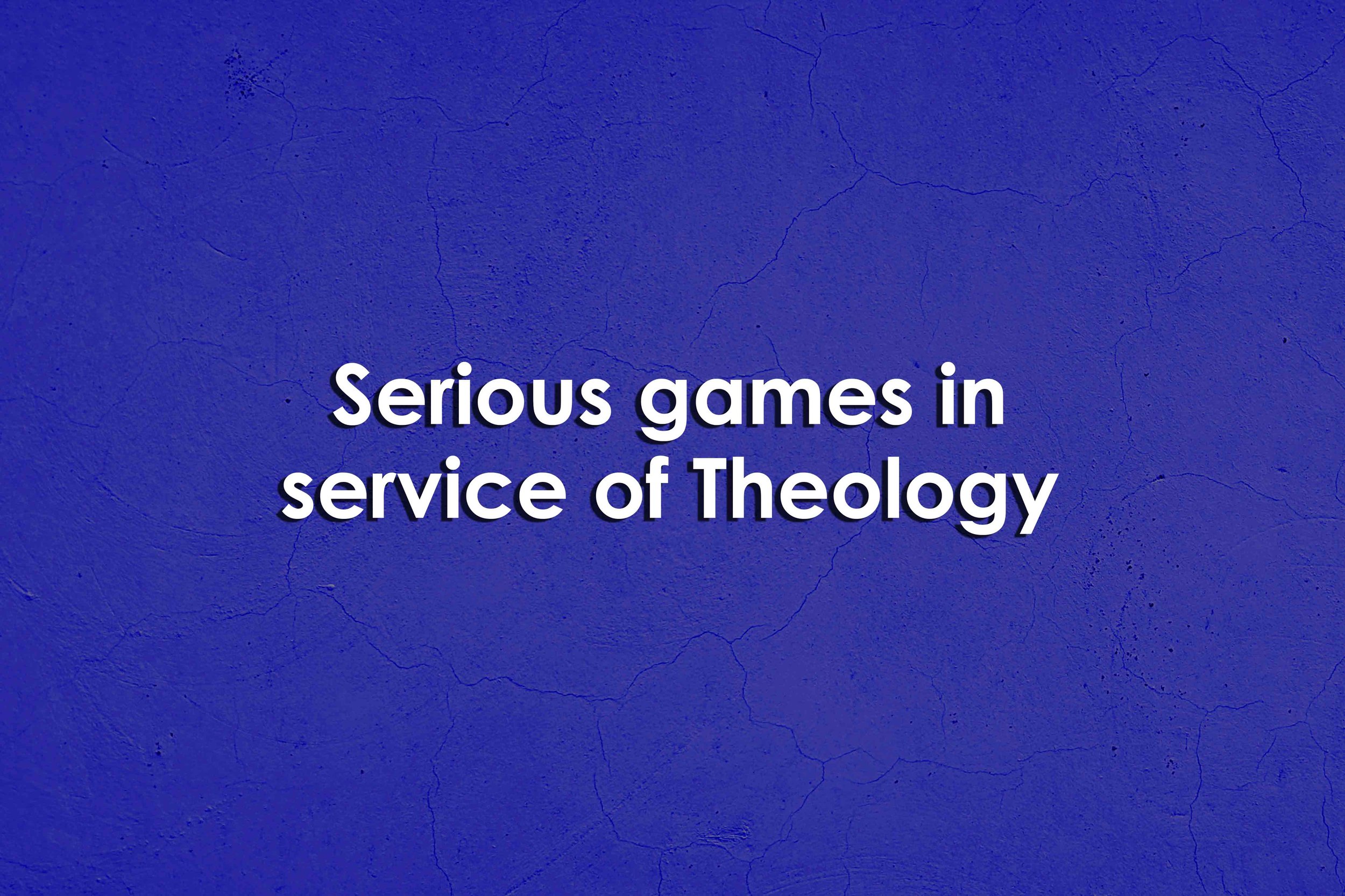 Serious games in service of Theology