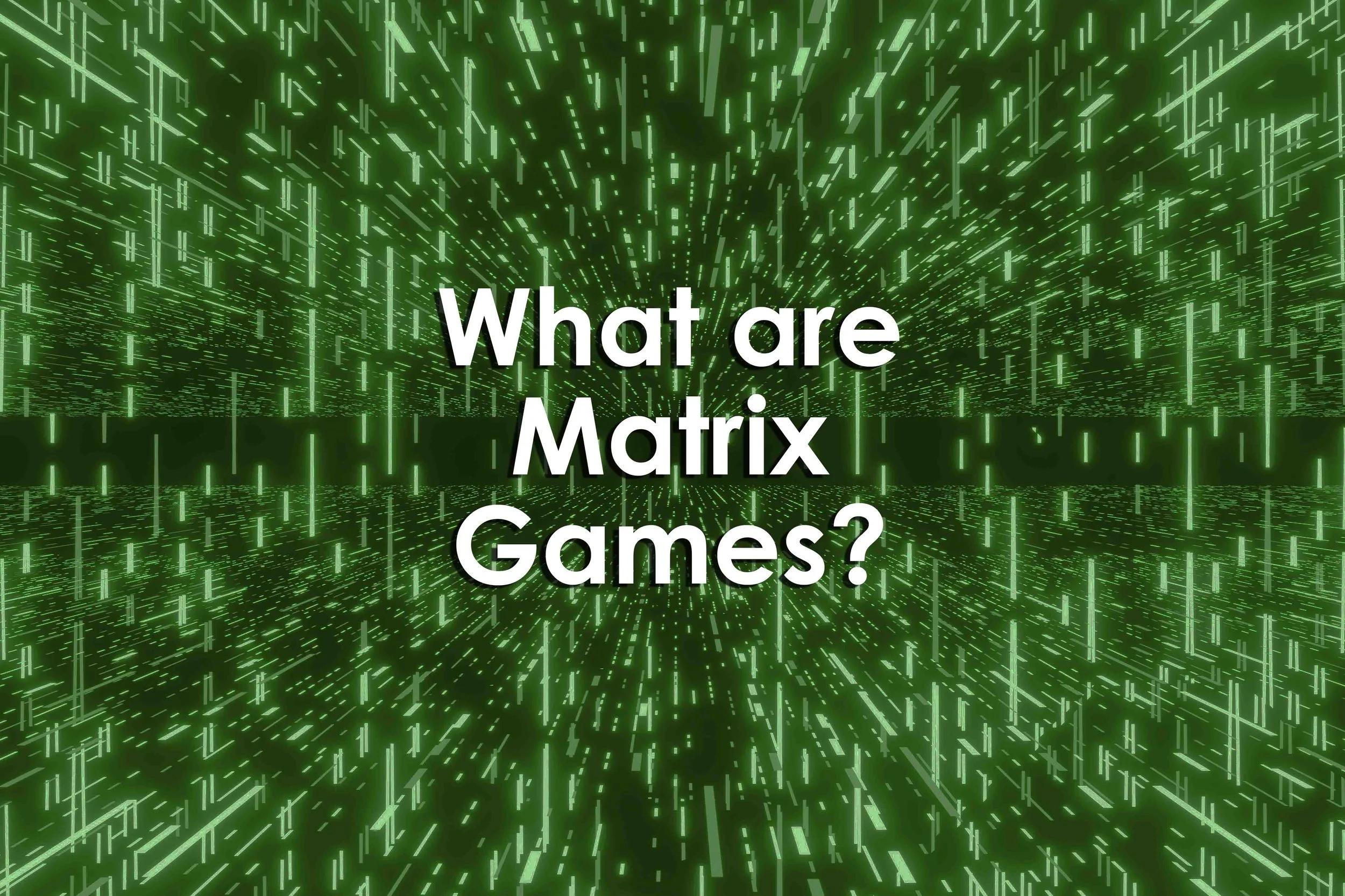 What are Matrix Games?