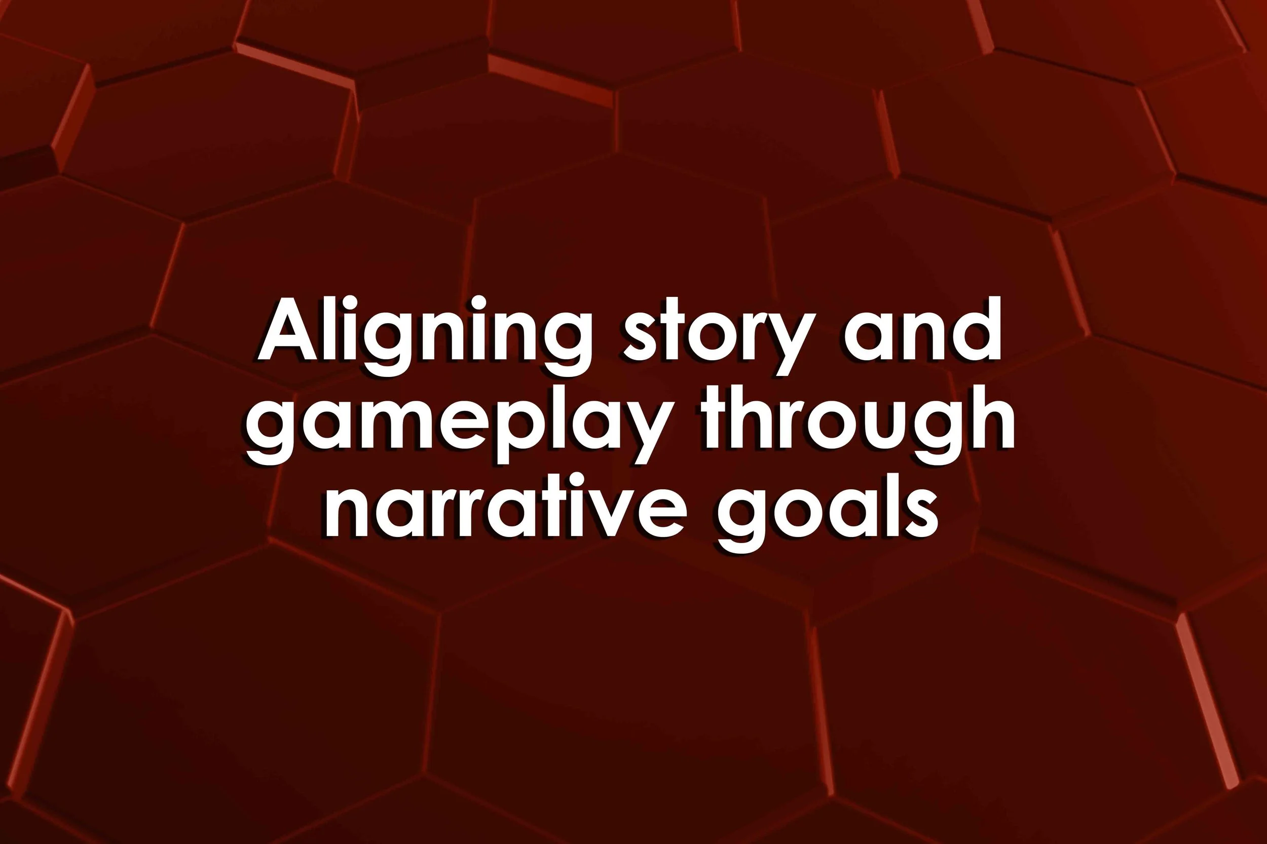 Aligning story and gameplay through narrative goals