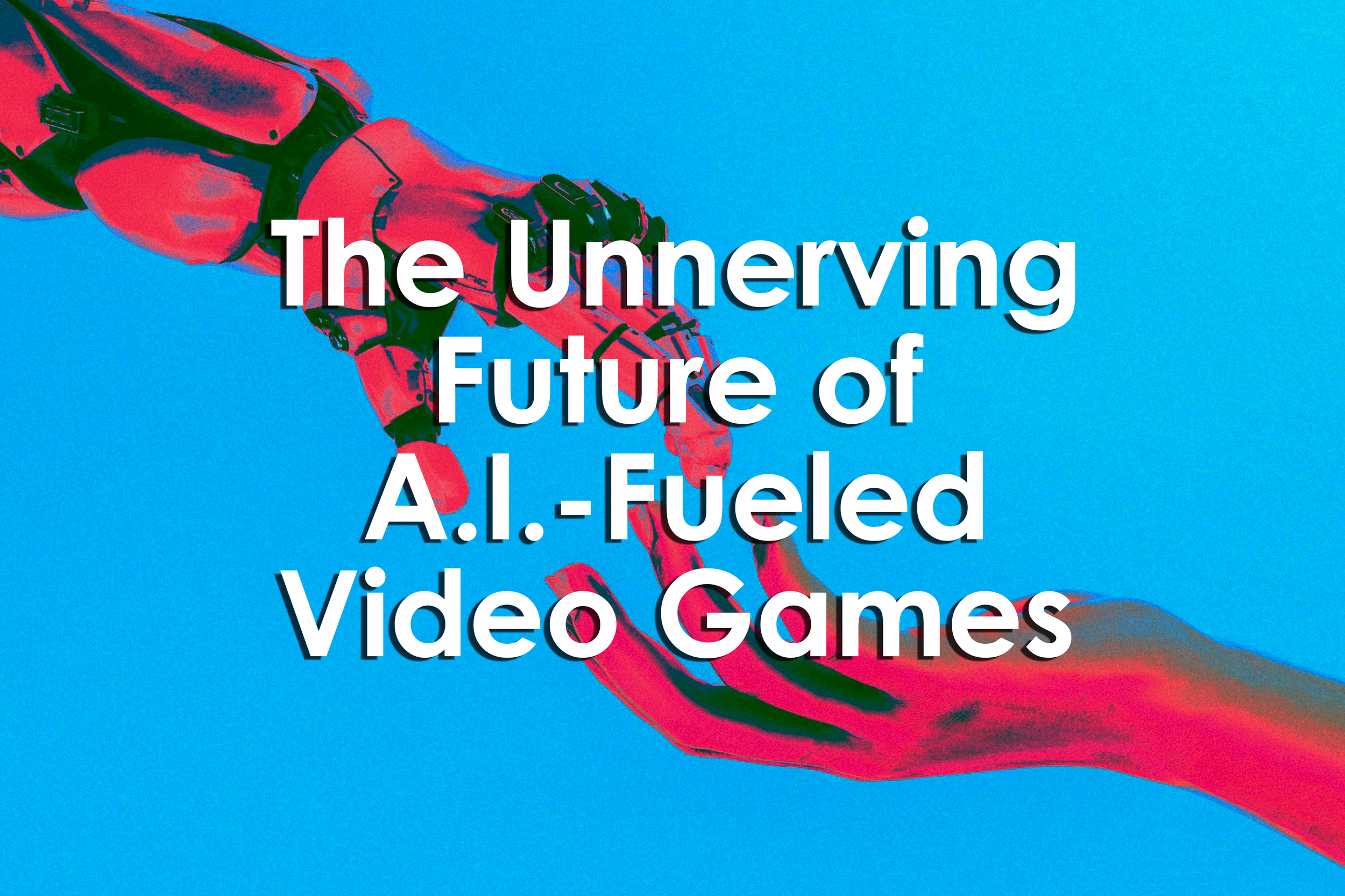 The Unnerving Future of A.I.-Fueled Video Games