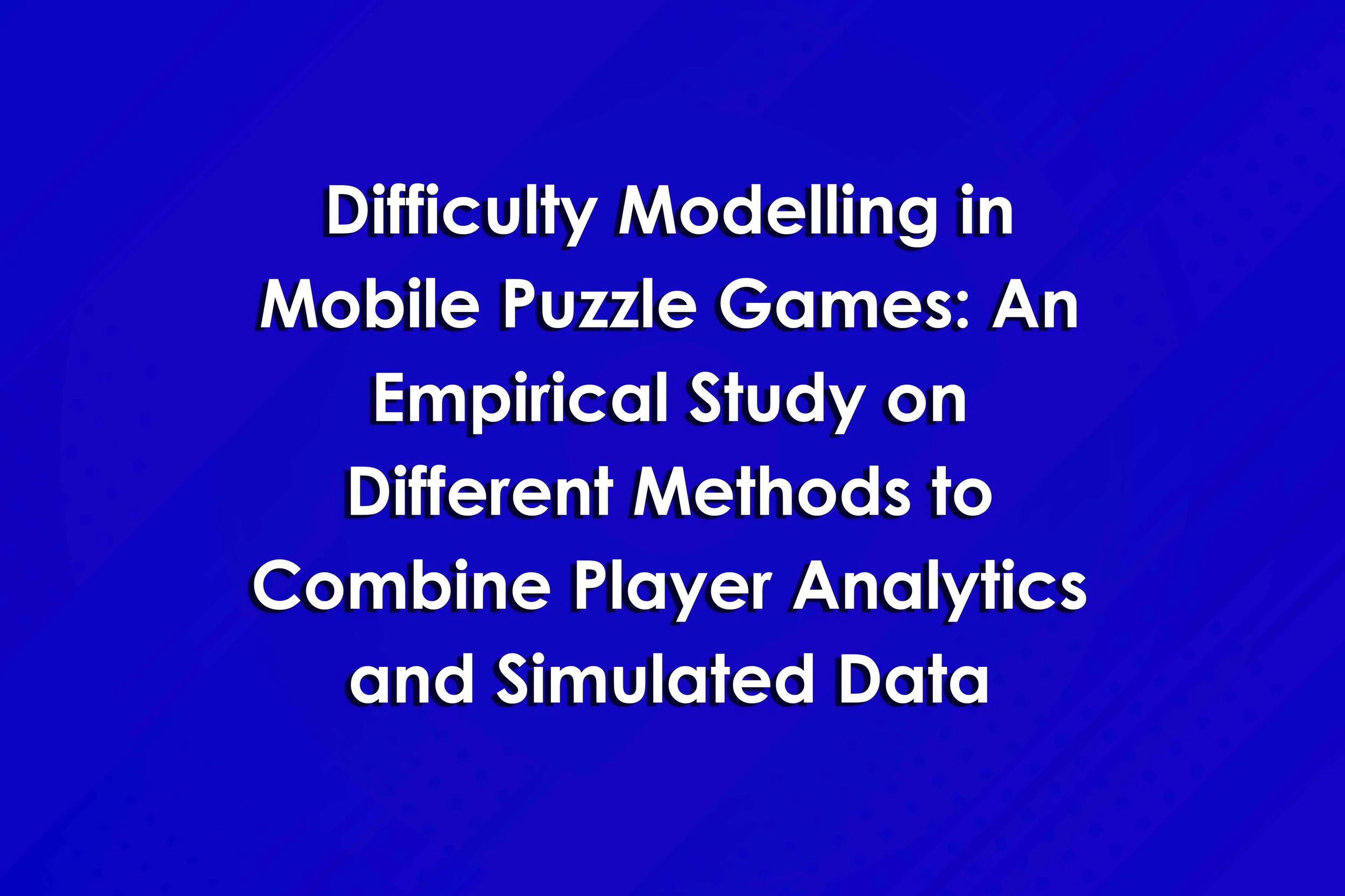 Difficulty Modelling in Mobile Puzzle Games: An Empirical Study on Different Methods to Combine Player Analytics and Simulated Data