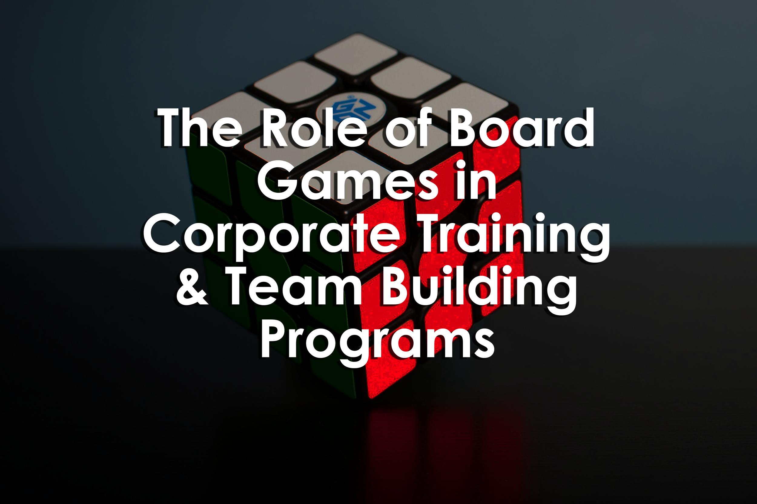 The Role of Board Games in Corporate Training &amp; Team Building Programs