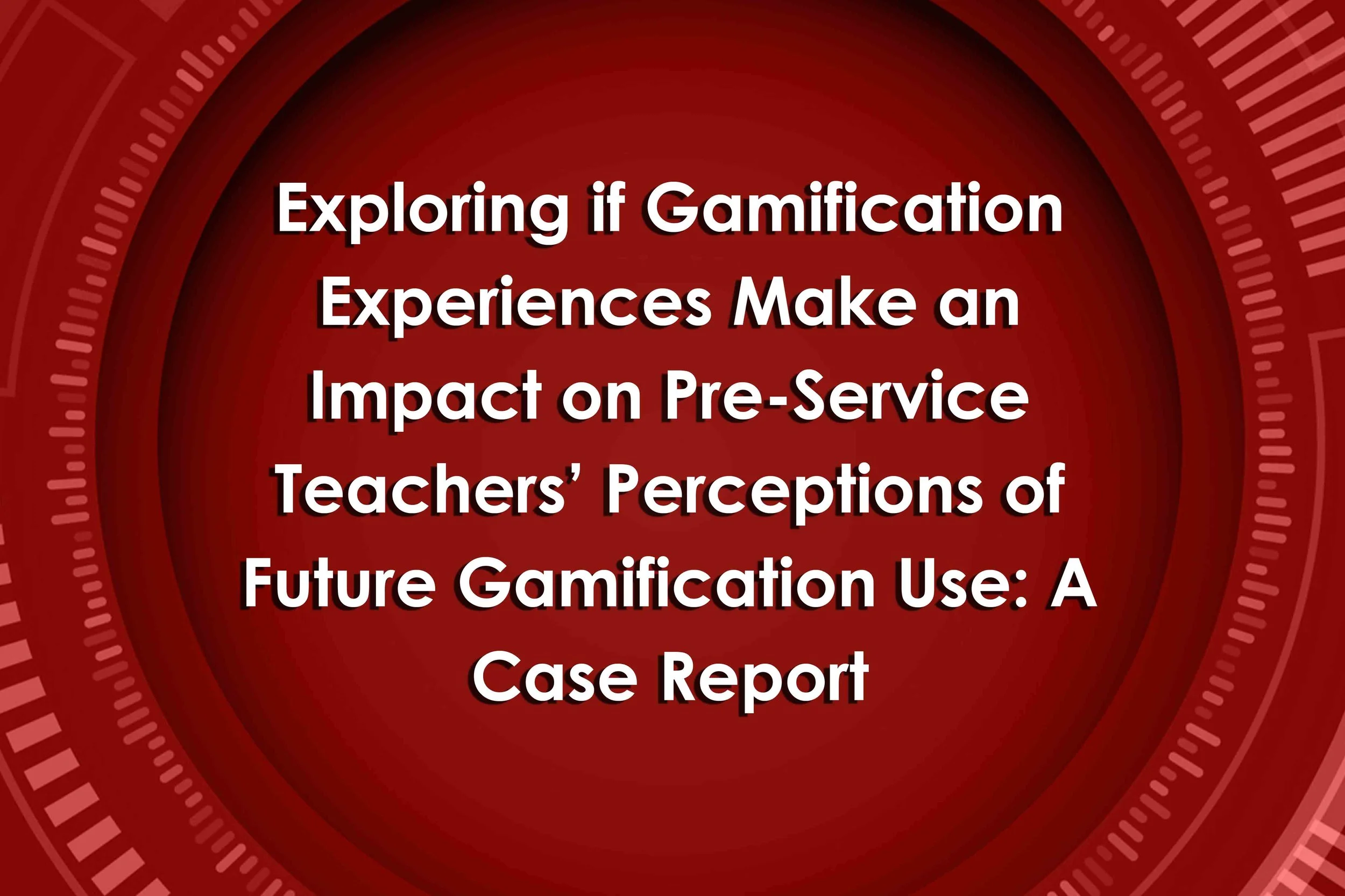Exploring if Gamification Experiences Make an Impact on Pre-Service Teachers’ Perceptions of Future Gamification Use: A Case Report