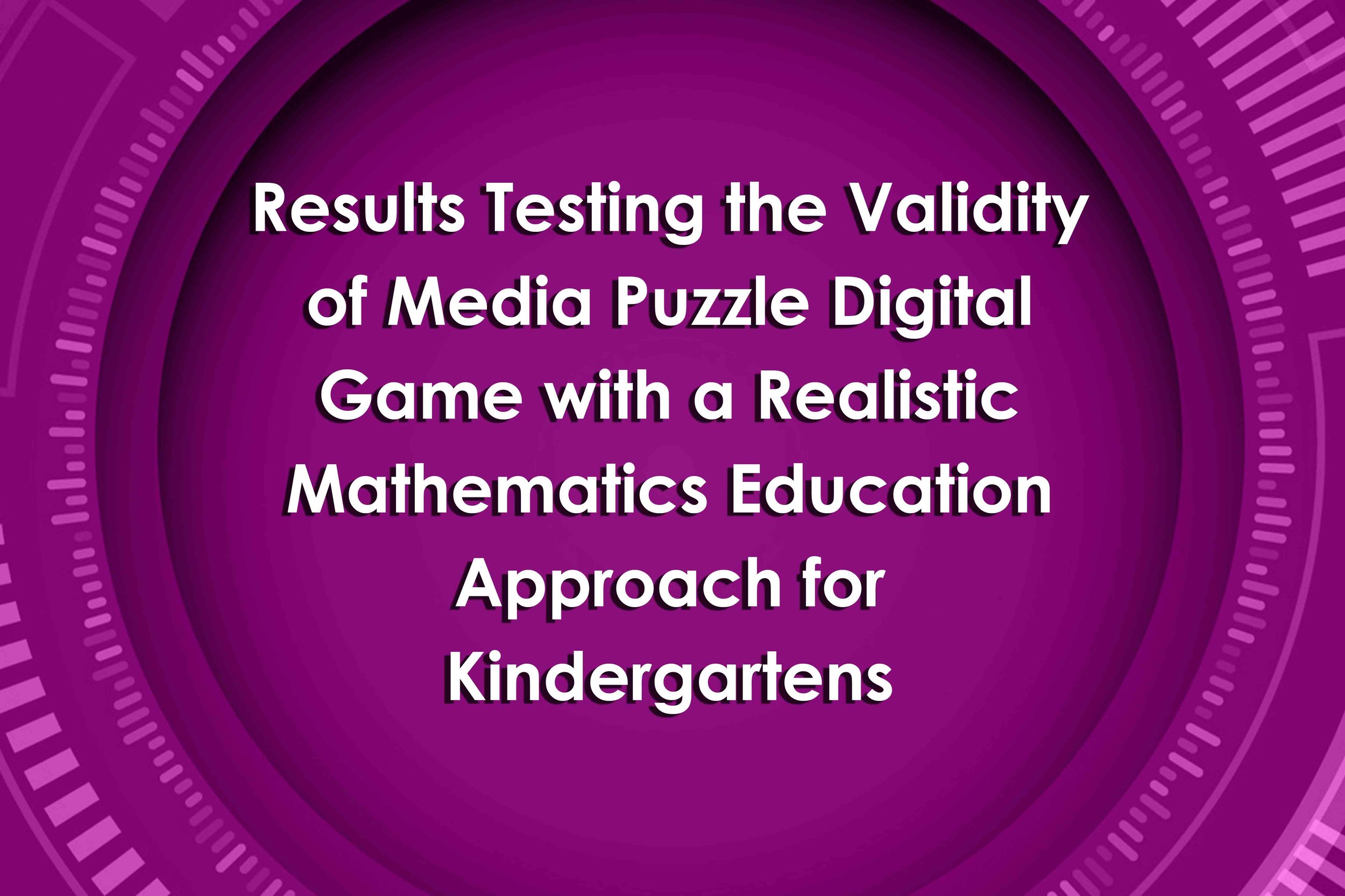 Results Testing the Validity of Media Puzzle Digital Game with a Realistic Mathematics Education Approach for Kindergartens