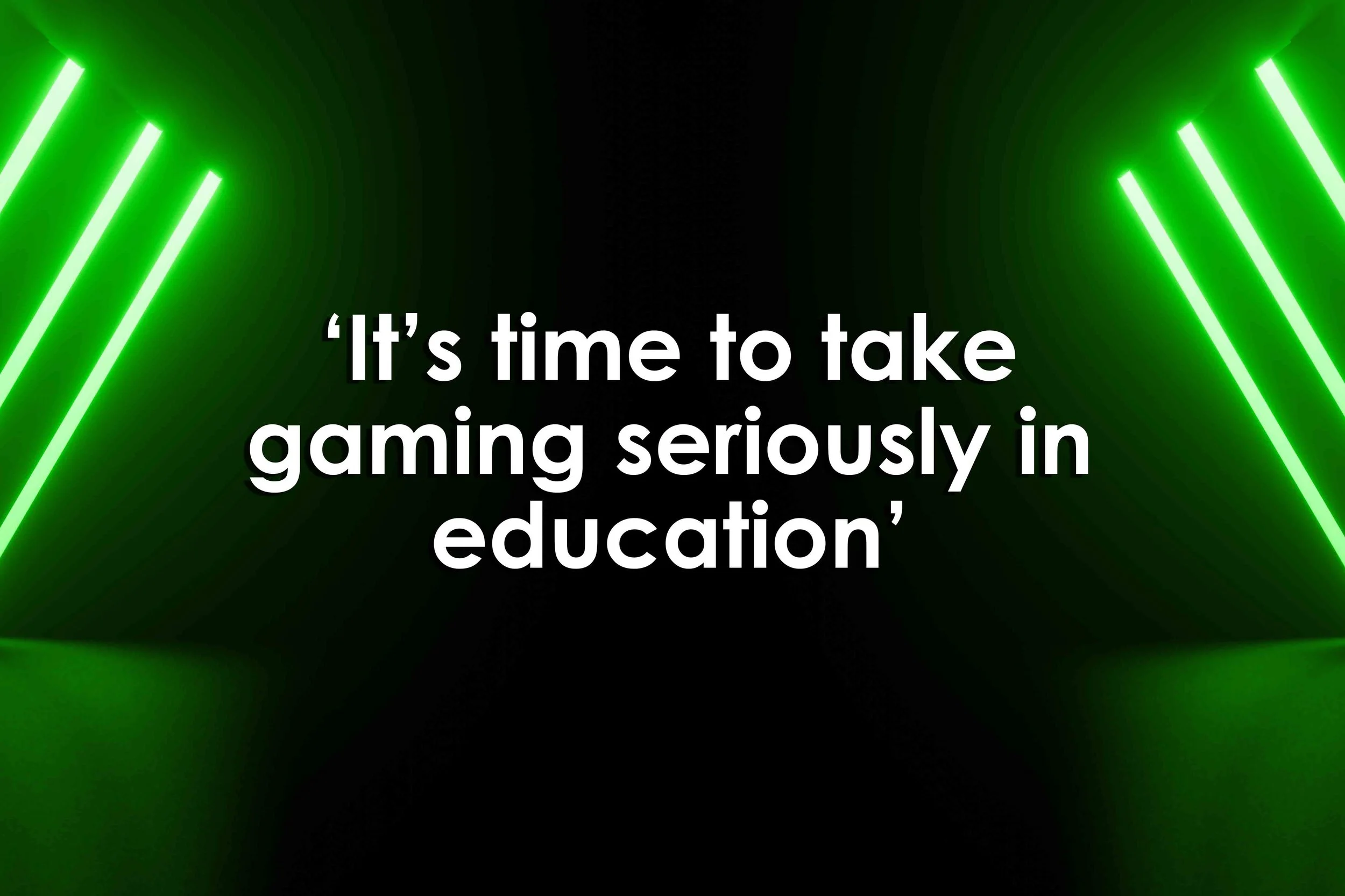 ‘It’s time to take gaming seriously in education’
