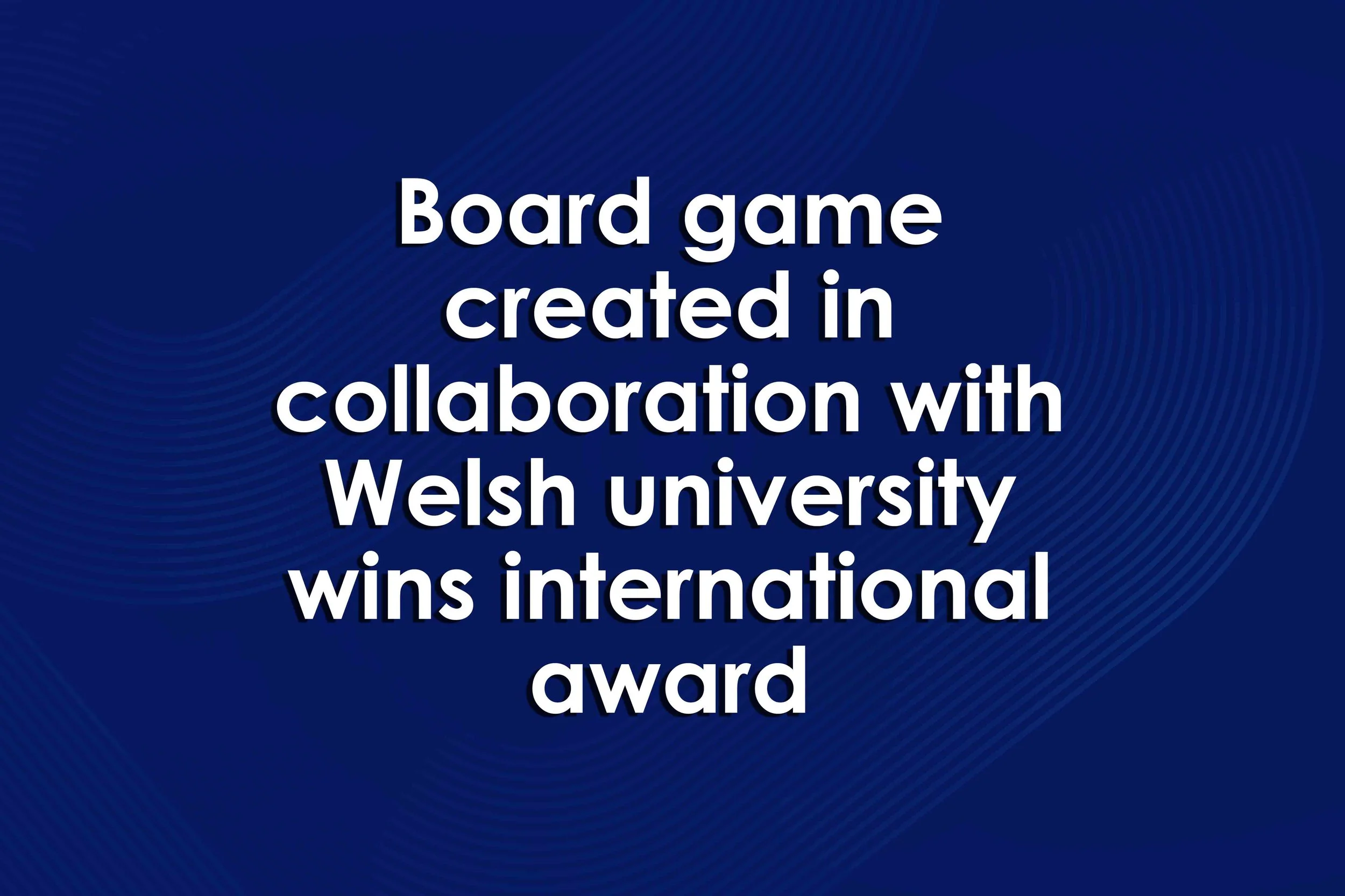 Board game created in collaboration with Welsh university wins international award