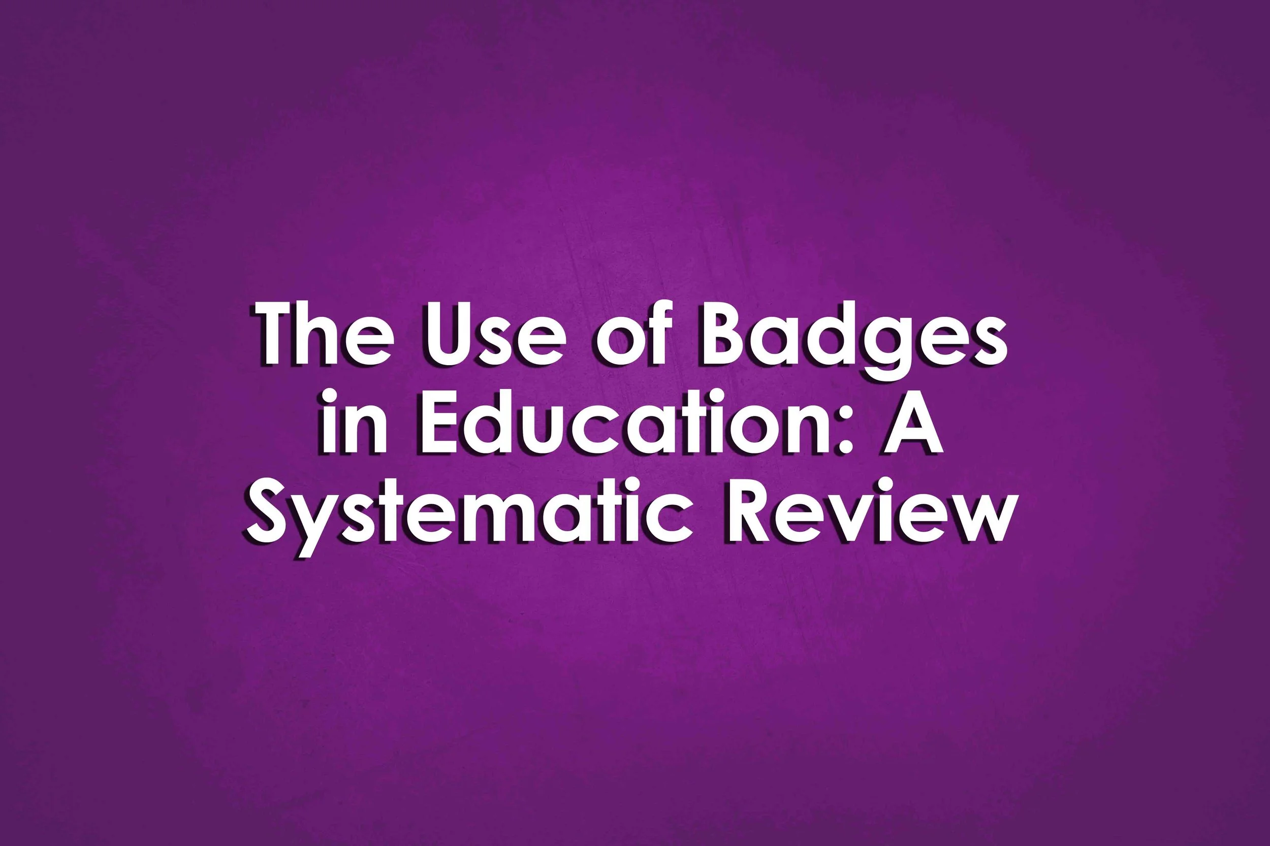 The Use of Badges in Education: A Systematic Review