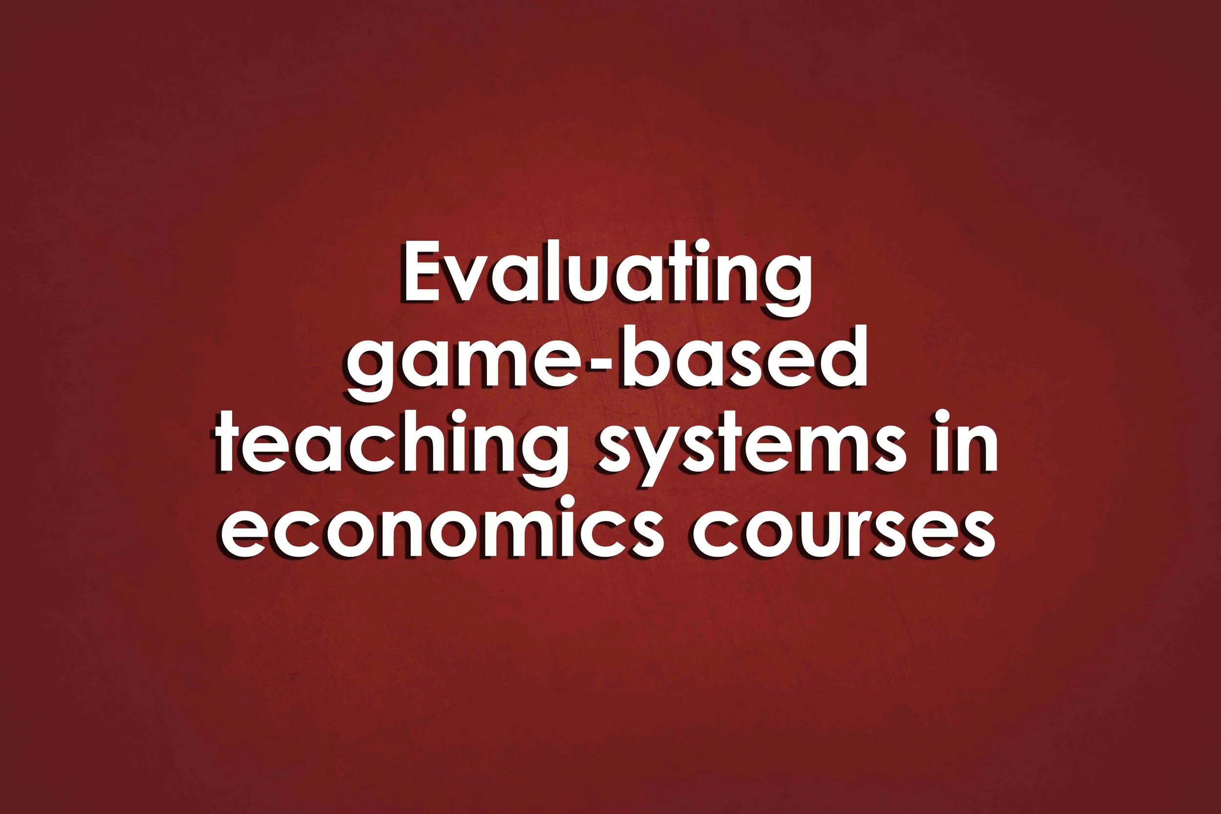 Evaluating game-based teaching systems in economics courses