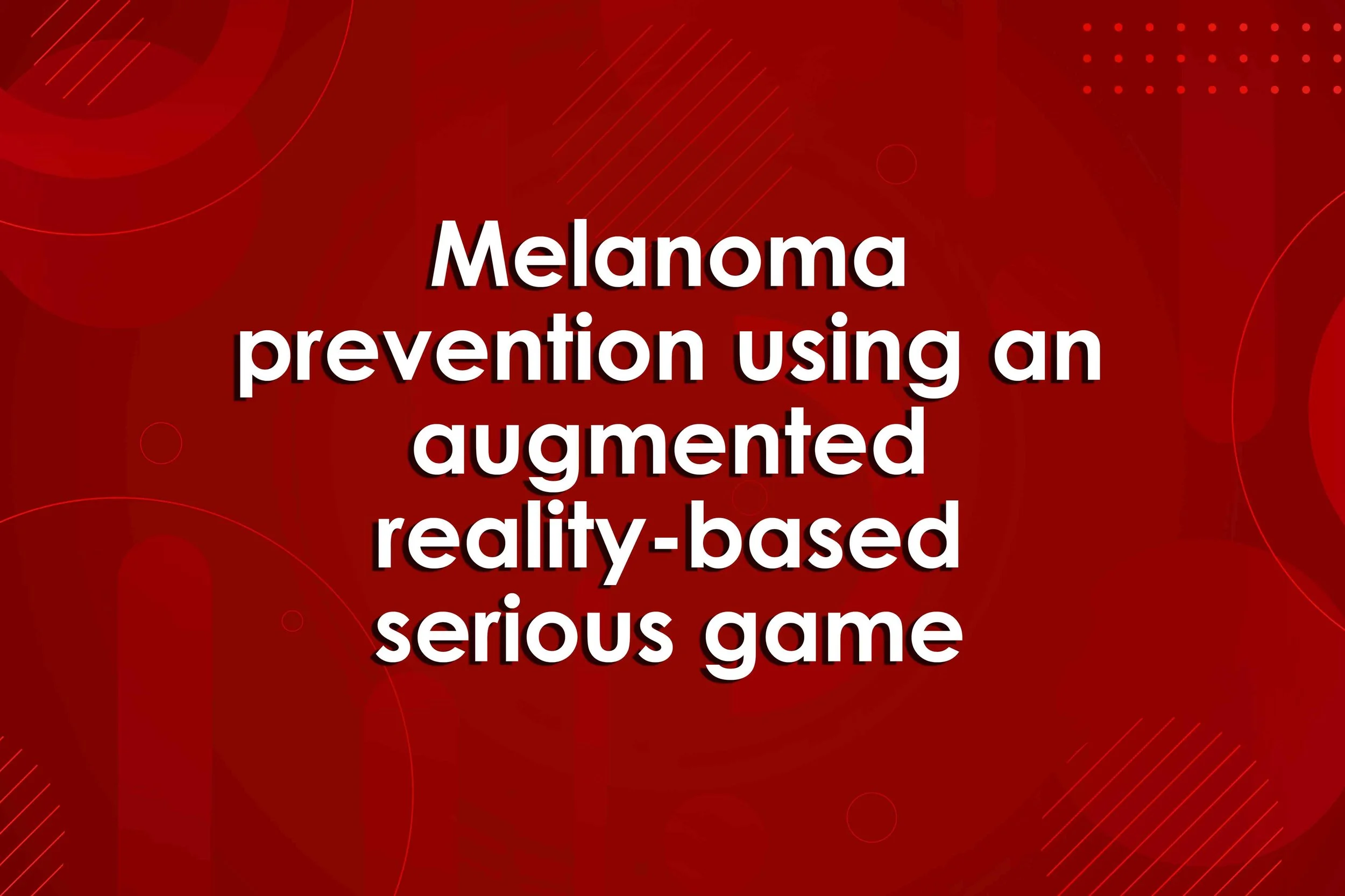 Melanoma prevention using an augmented reality-based serious game