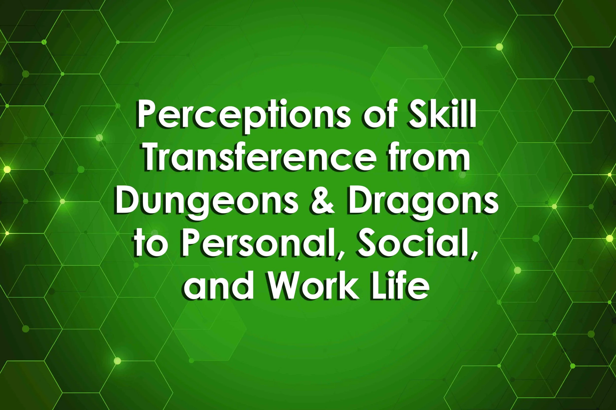 Perceptions of Skill Transference from Dungeons &amp; Dragons to Personal, Social, and Work Life