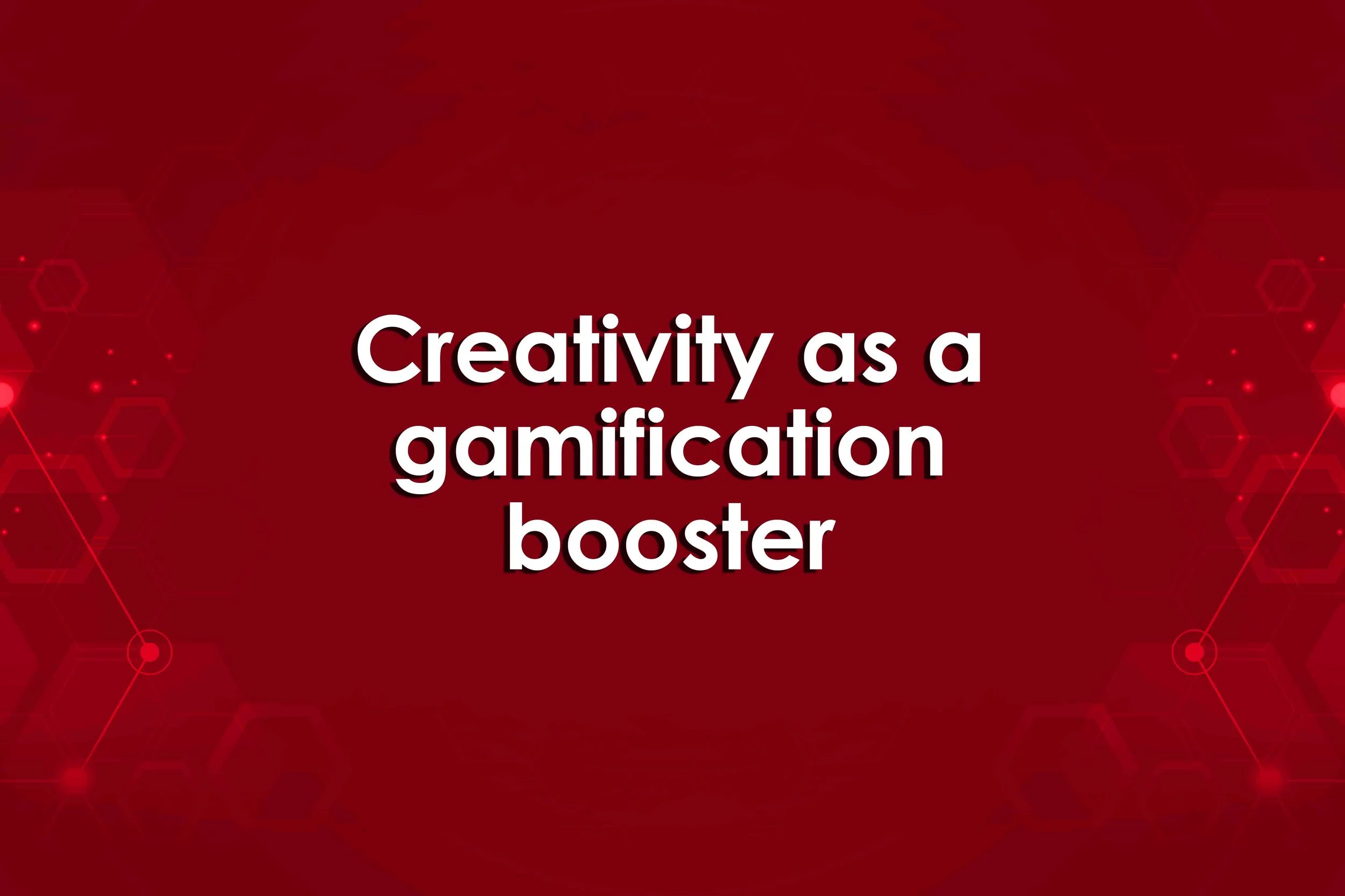 Creativity as a gamification booster
