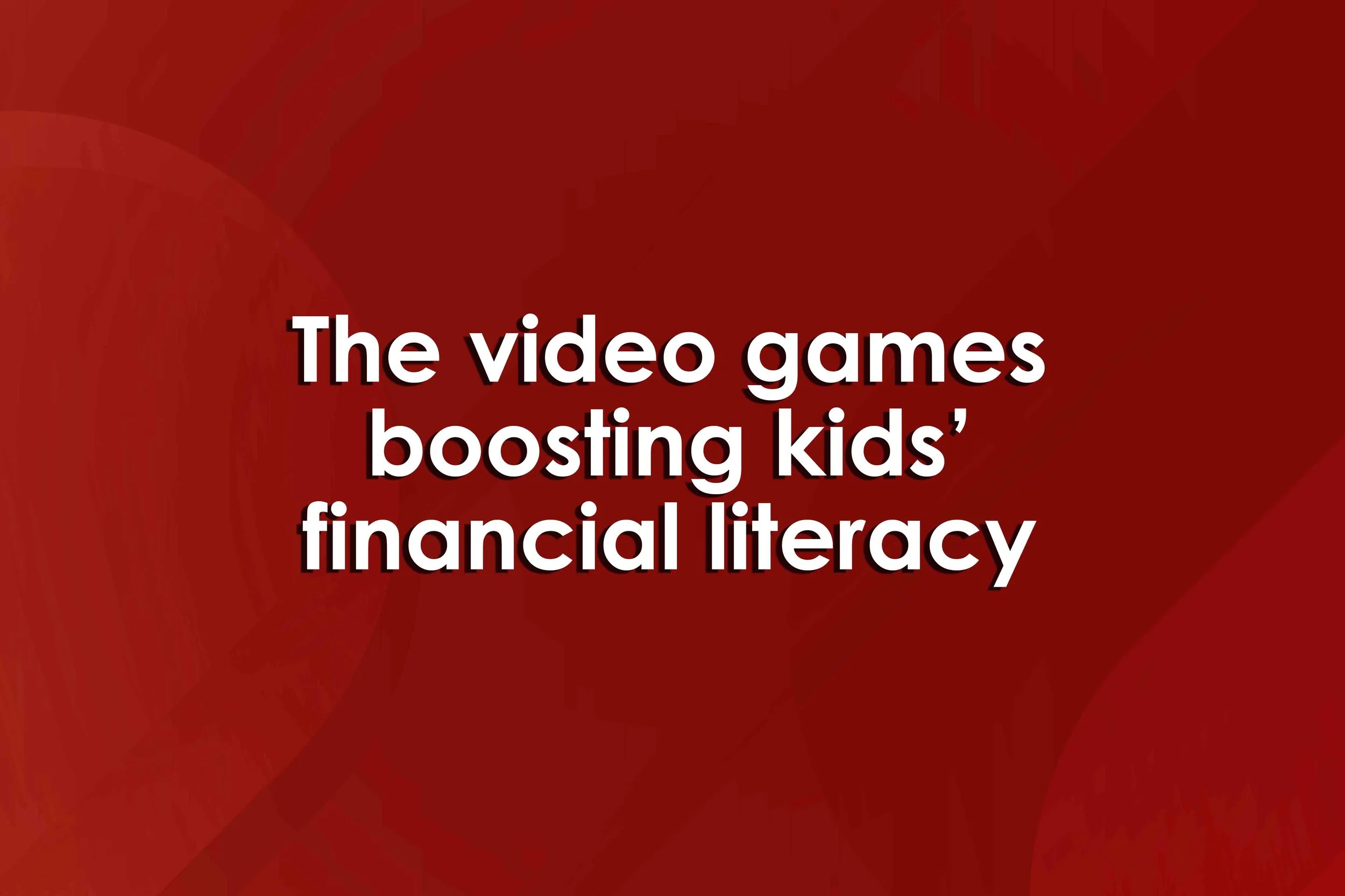 The video games boosting kids’ financial literacy