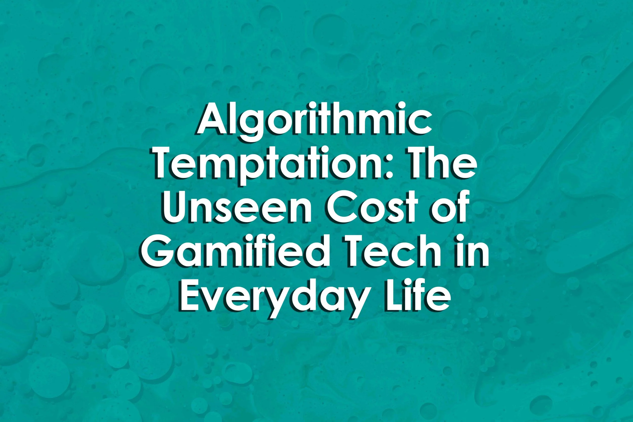 Algorithmic Temptation: The Unseen Cost of Gamified Tech in Everyday Life