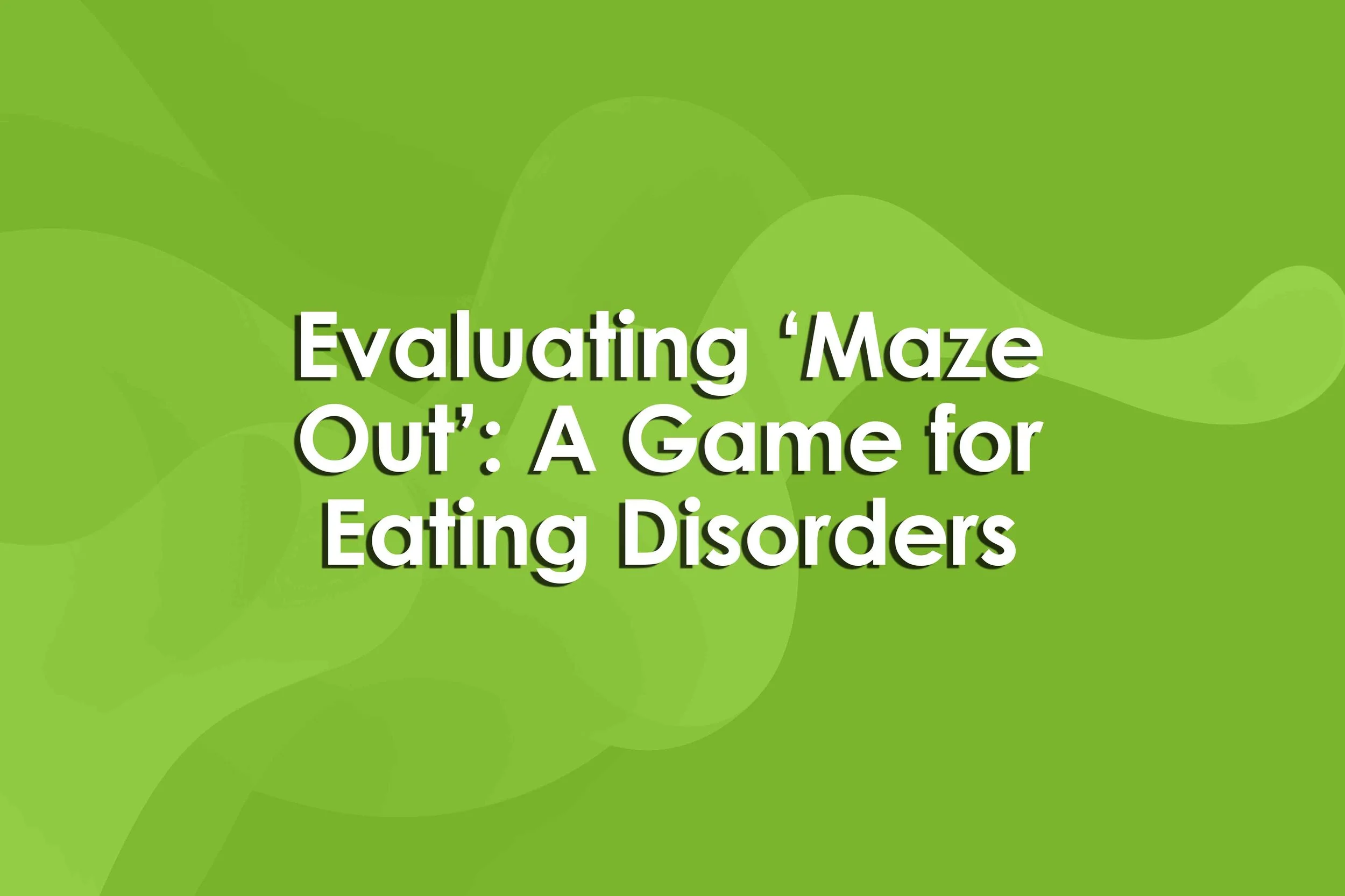 Evaluating ‘Maze Out’: A Game for Eating Disorders