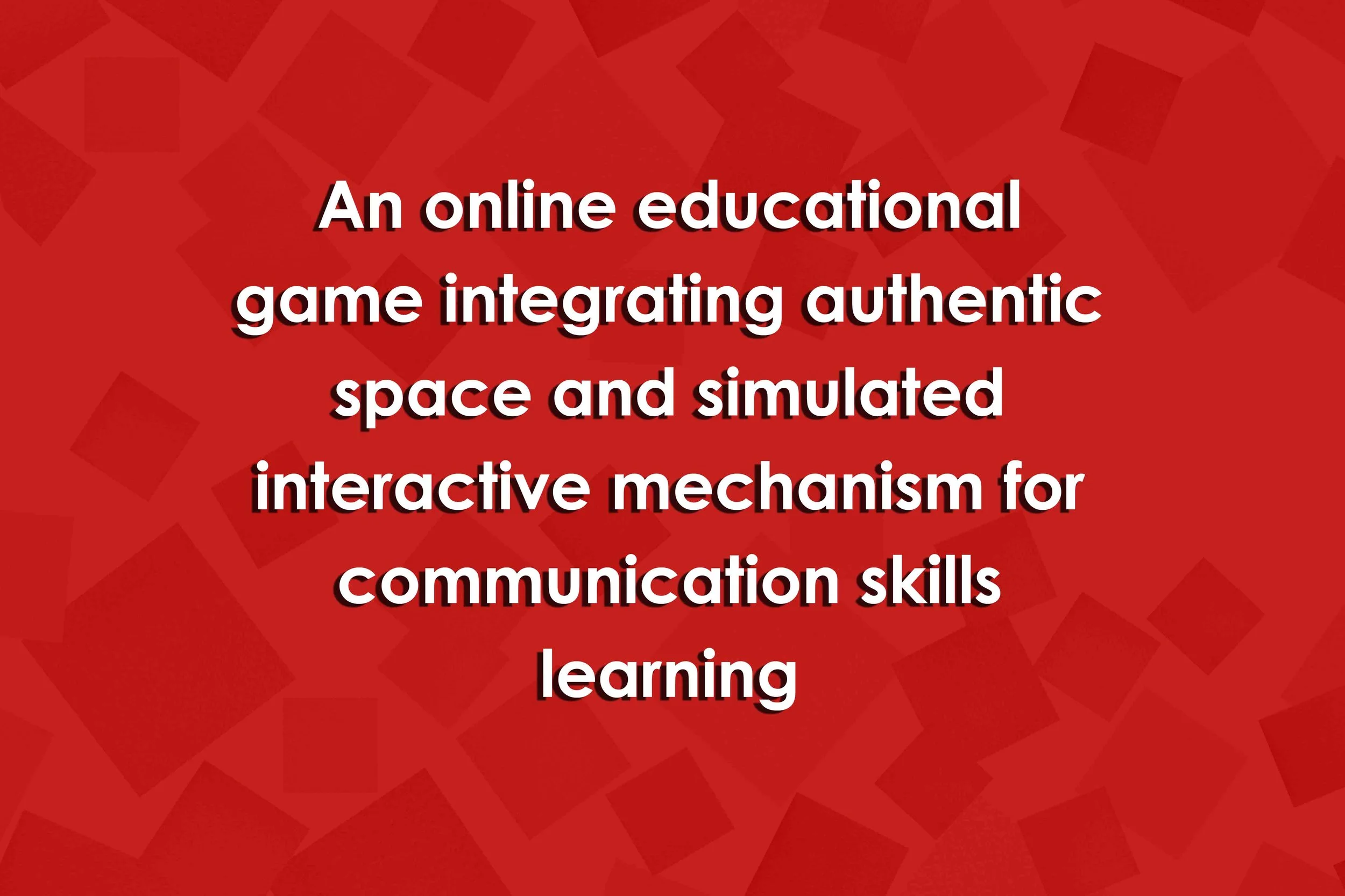 An online educational game integrating authentic space and simulated interactive mechanism for communication skills learning
