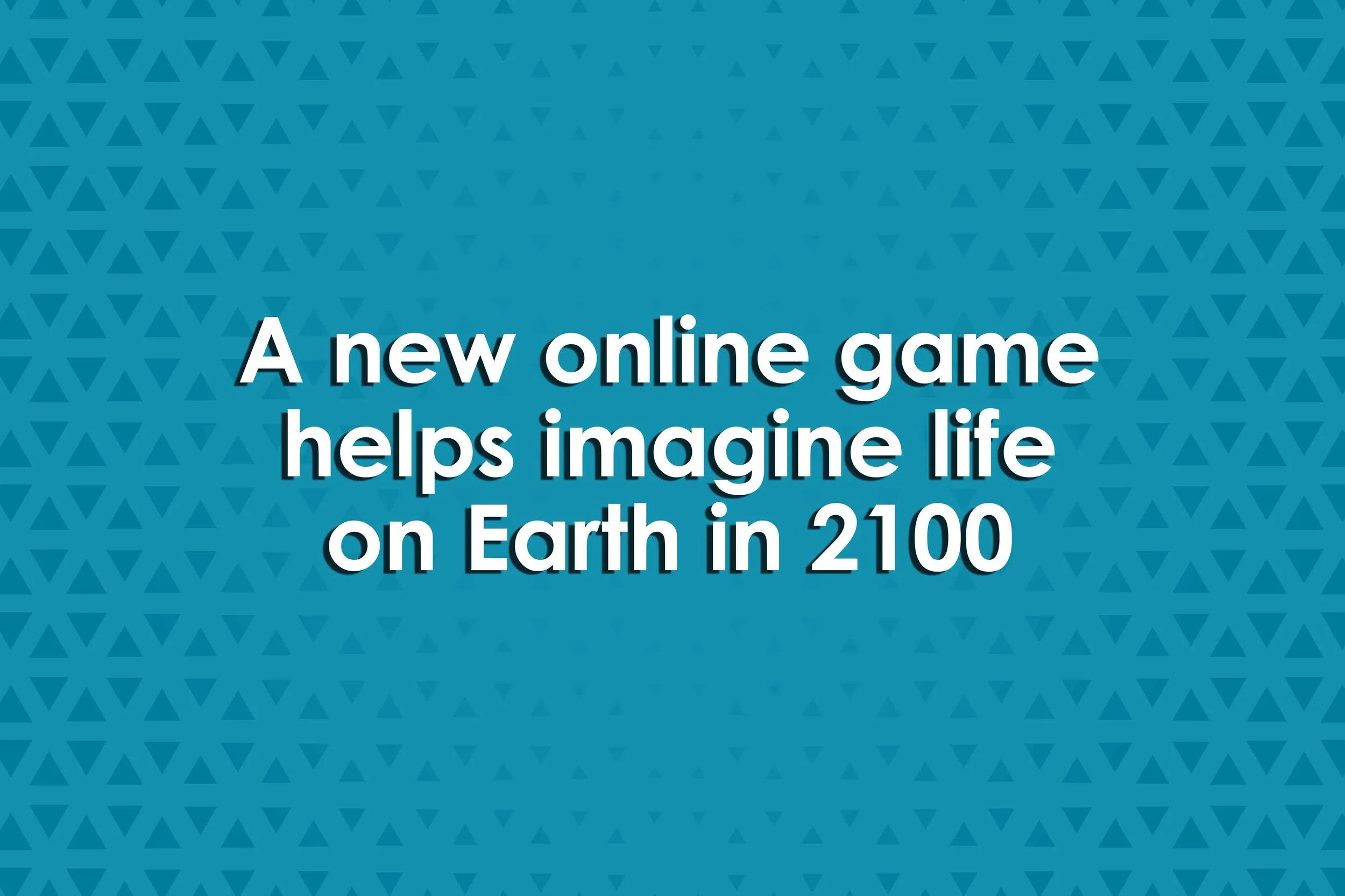 A new online game helps imagine life on Earth in 2100