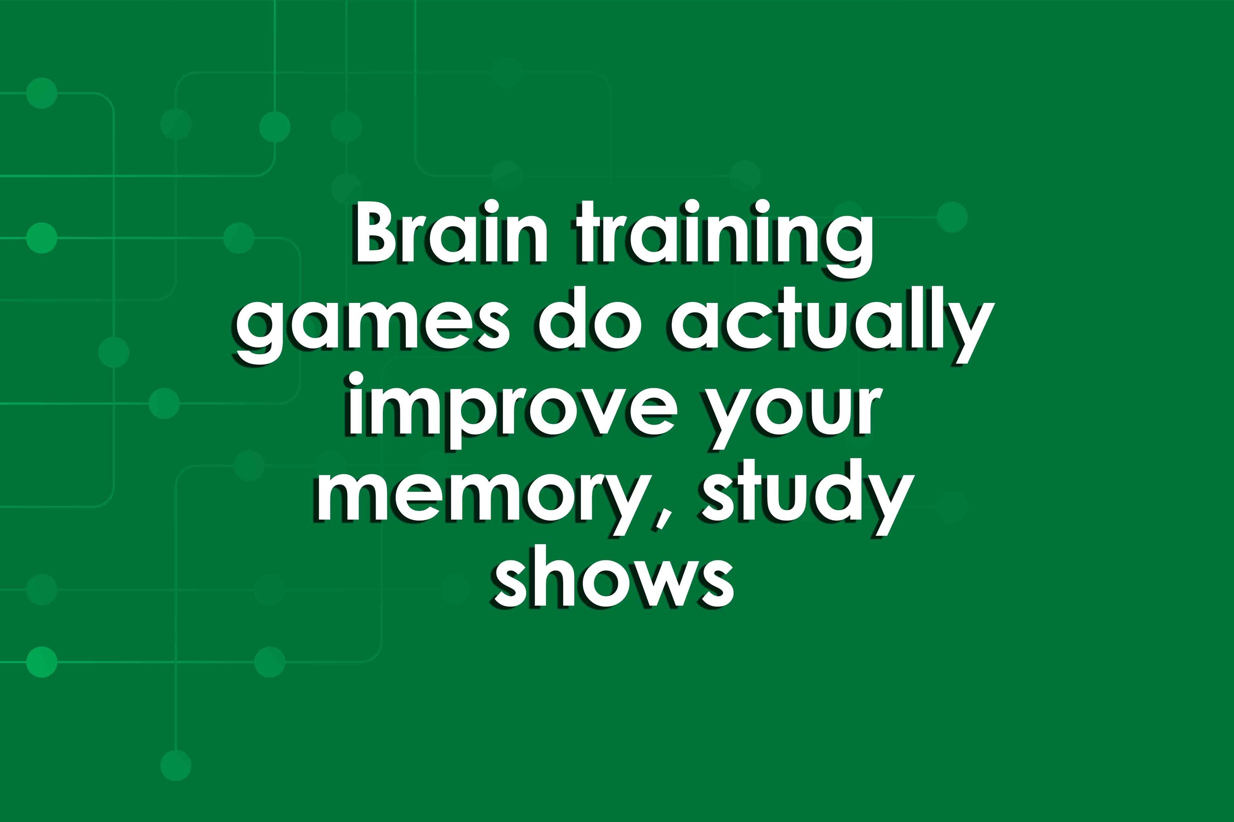 Brain training games do actually improve your memory, study shows