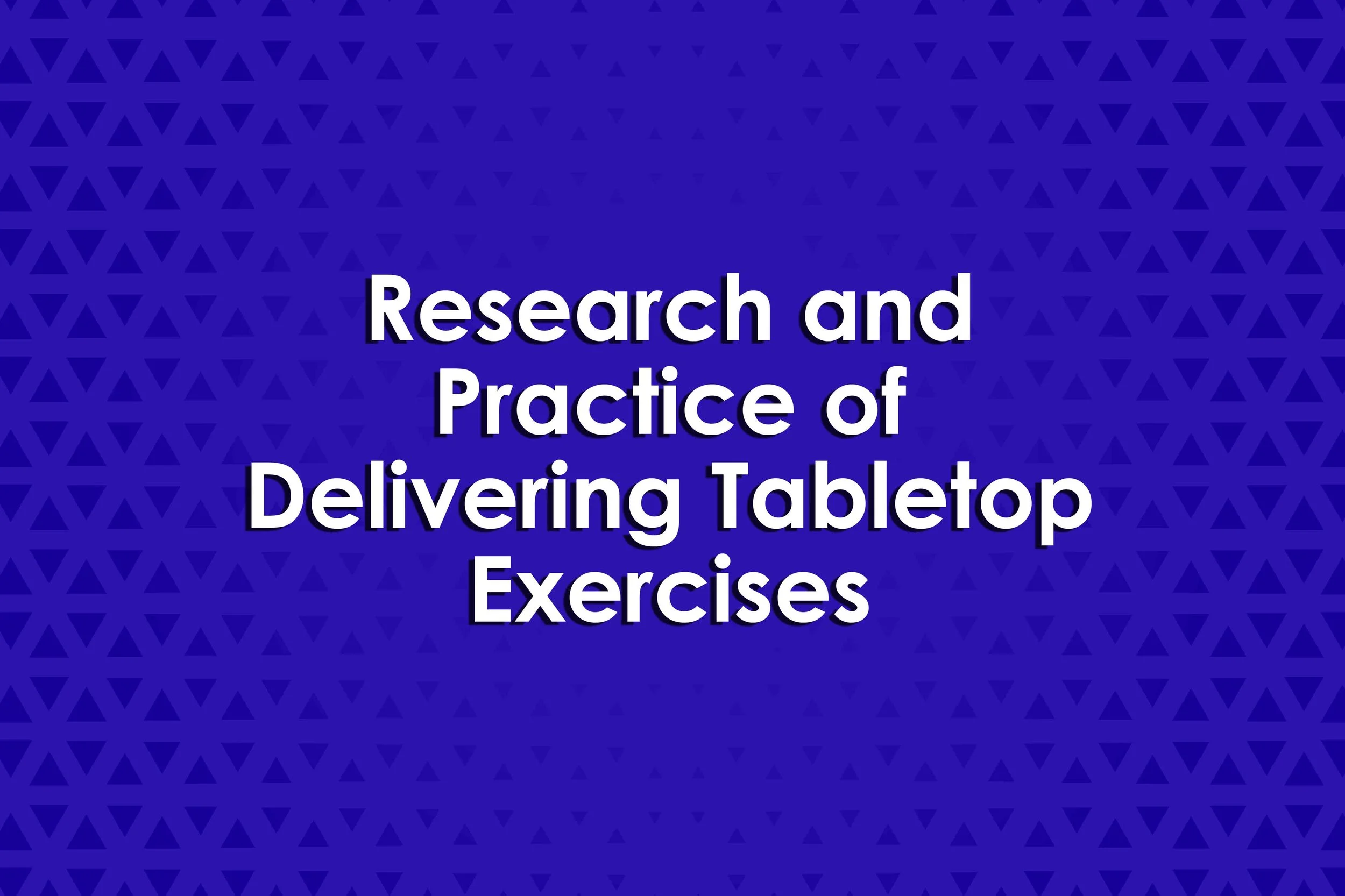 Research and Practice of Delivering Tabletop Exercises