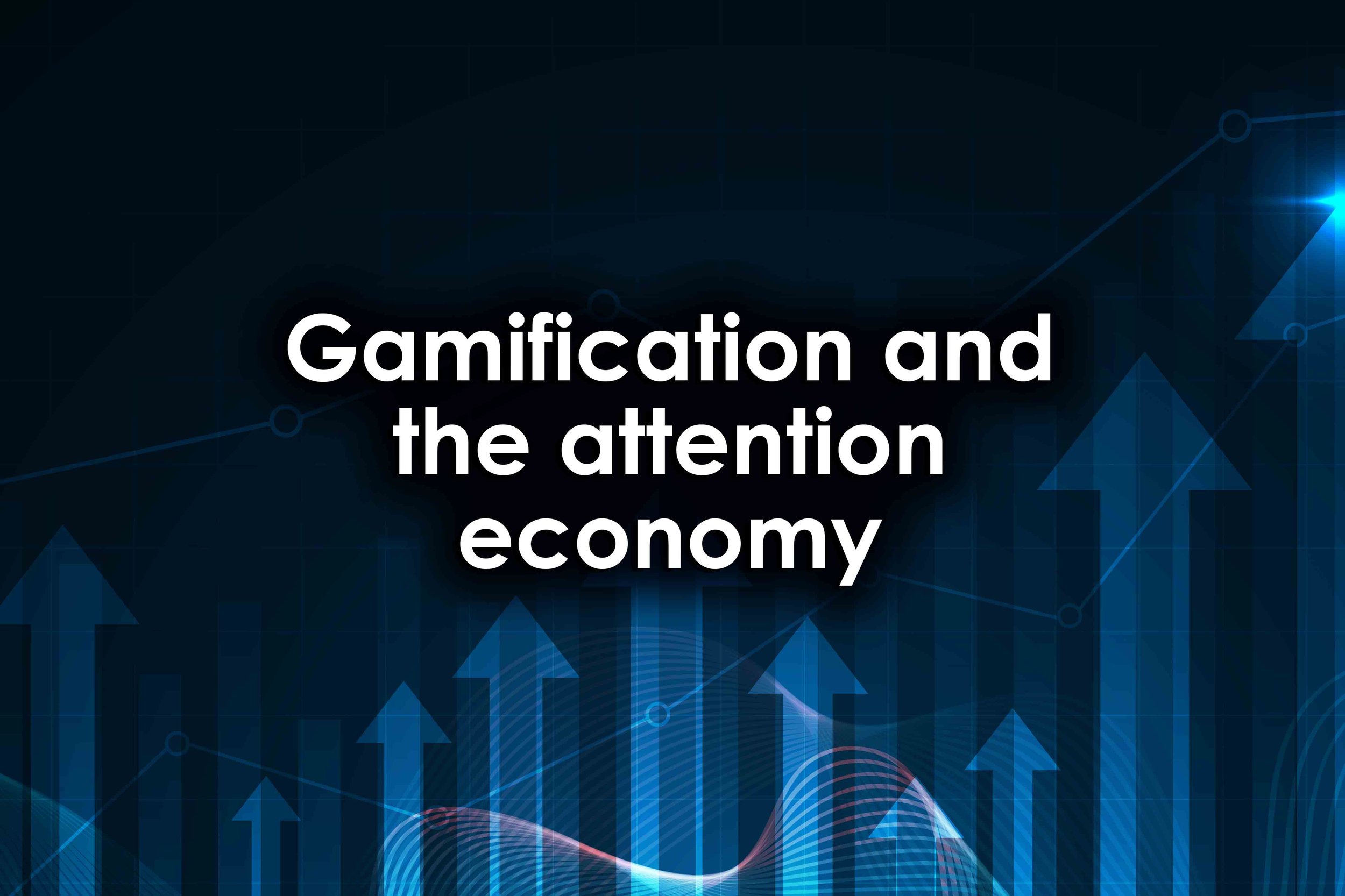 Gamification and the attention economy