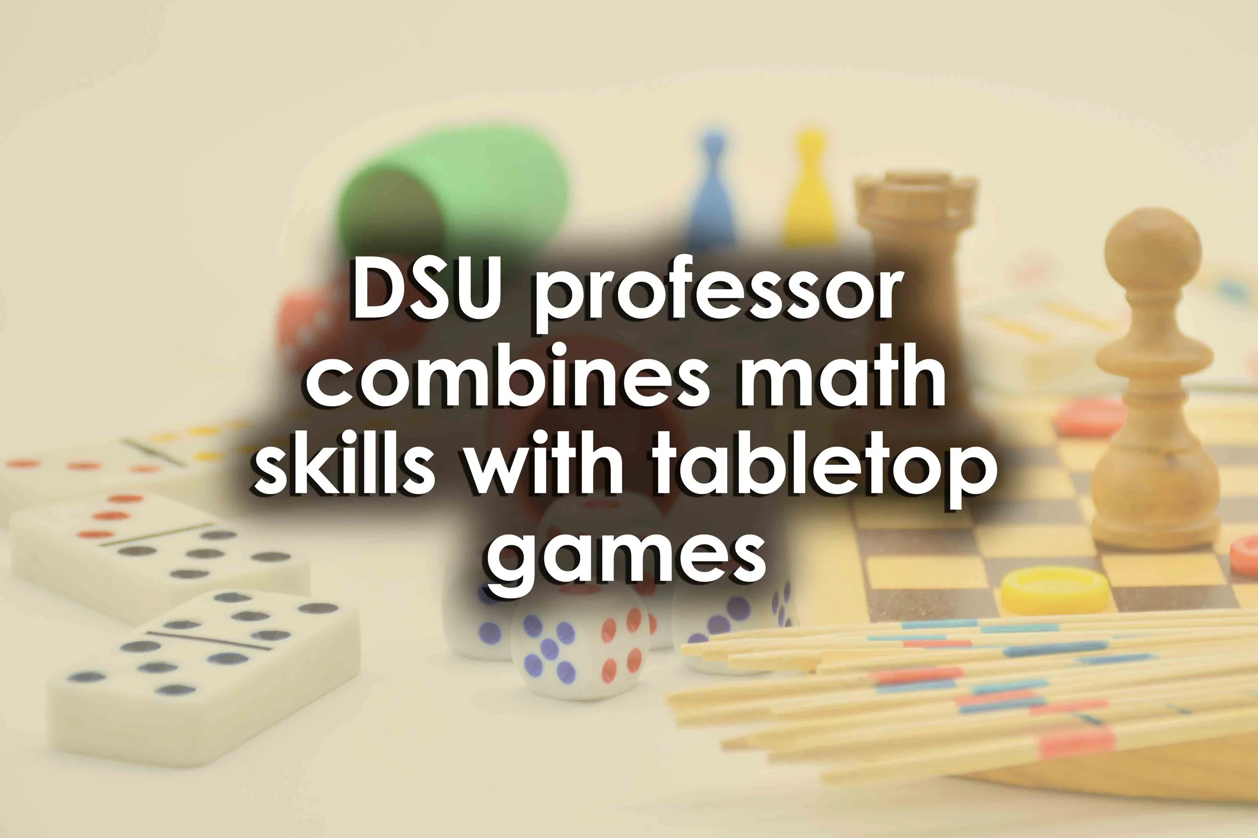 DSU professor combines math skills with tabletop games