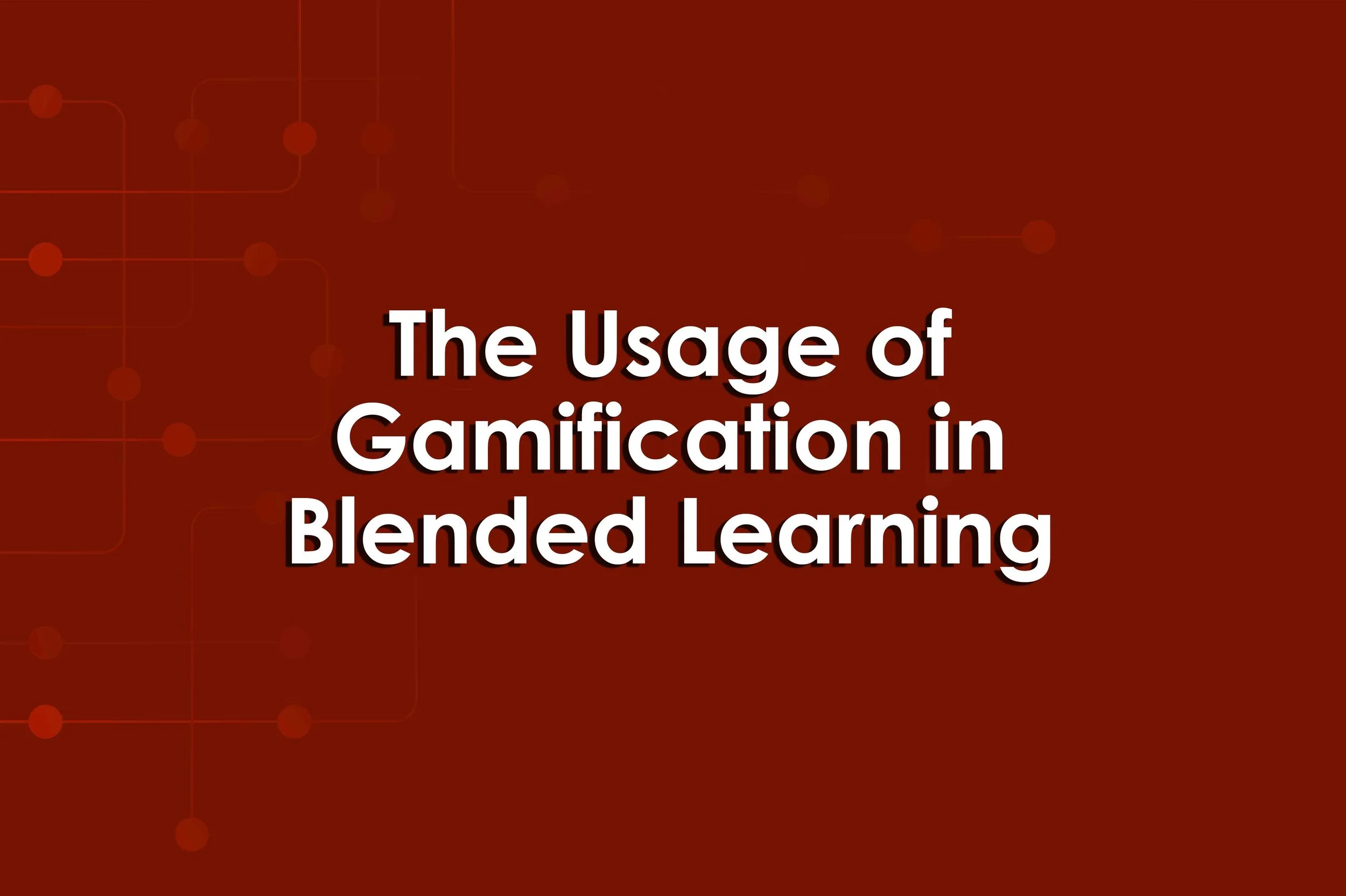 The Usage of Gamification in Blended Learning