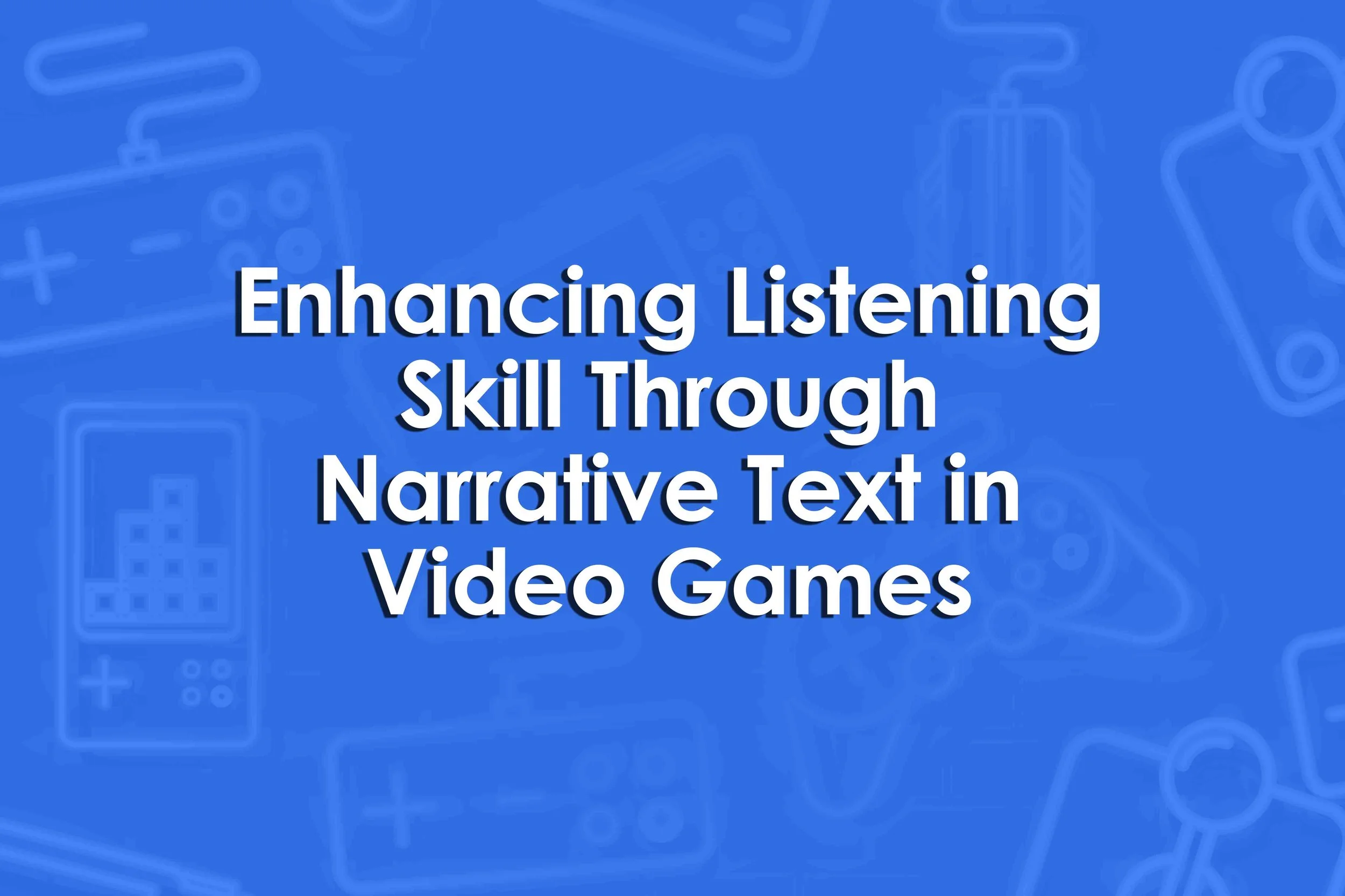 Enhancing Listening Skill Through Narrative Text in Video Games