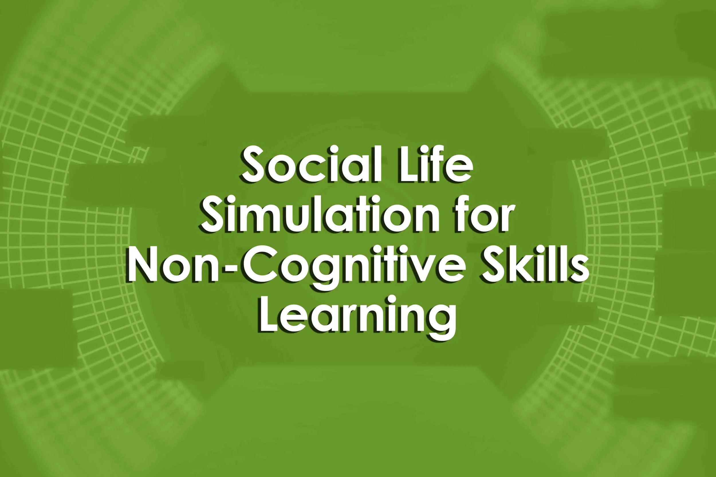 Social Life Simulation for Non-Cognitive Skills Learning
