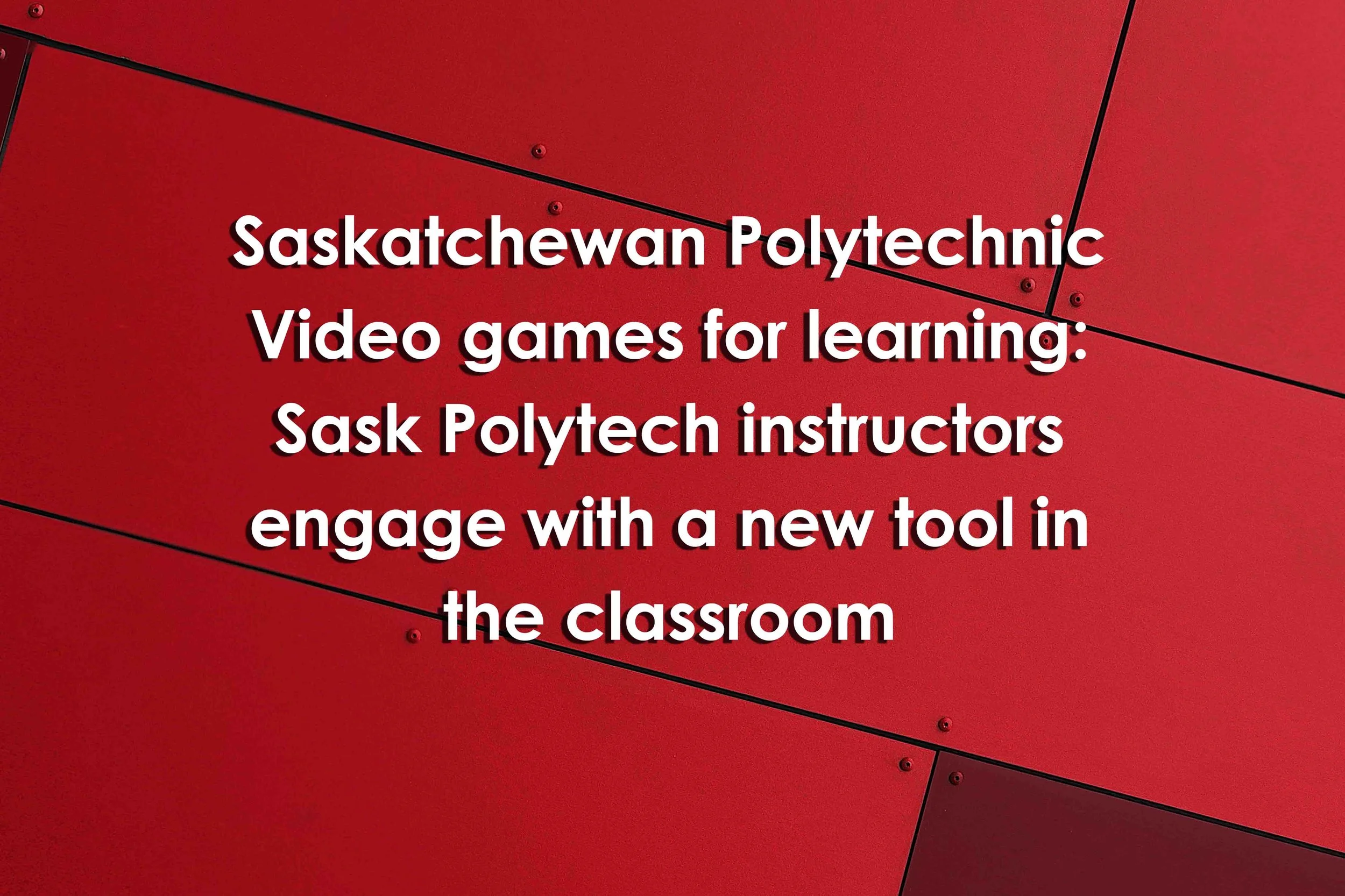 Video games for learning: Sask Polytech instructors engage with a new tool in the classroom