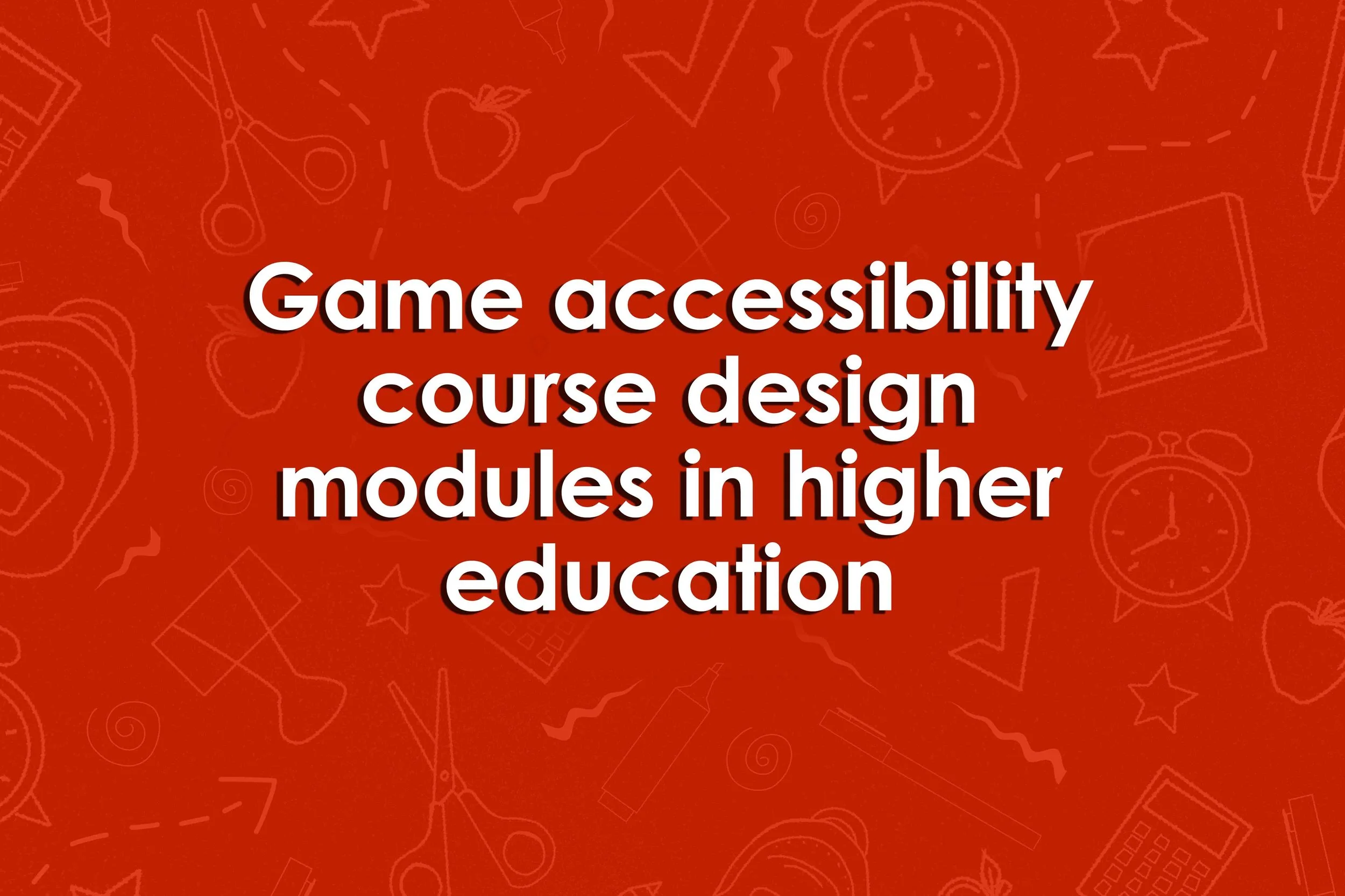 Game accessibility course design modules in higher education