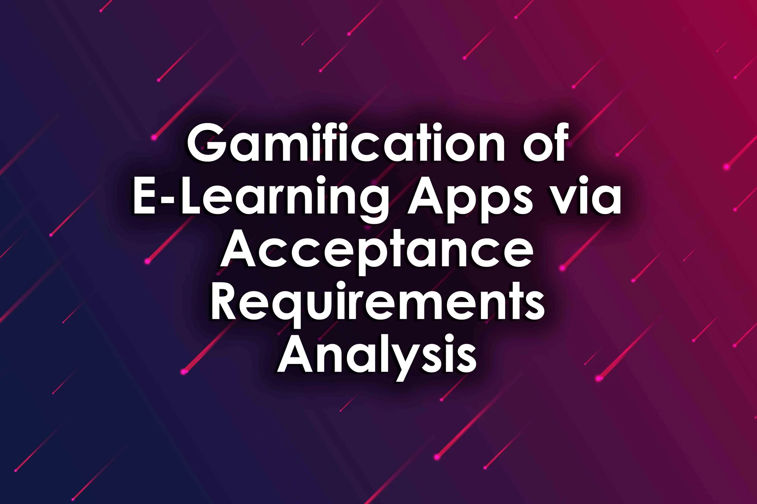Gamification of E-Learning Apps via Acceptance Requirements Analysis