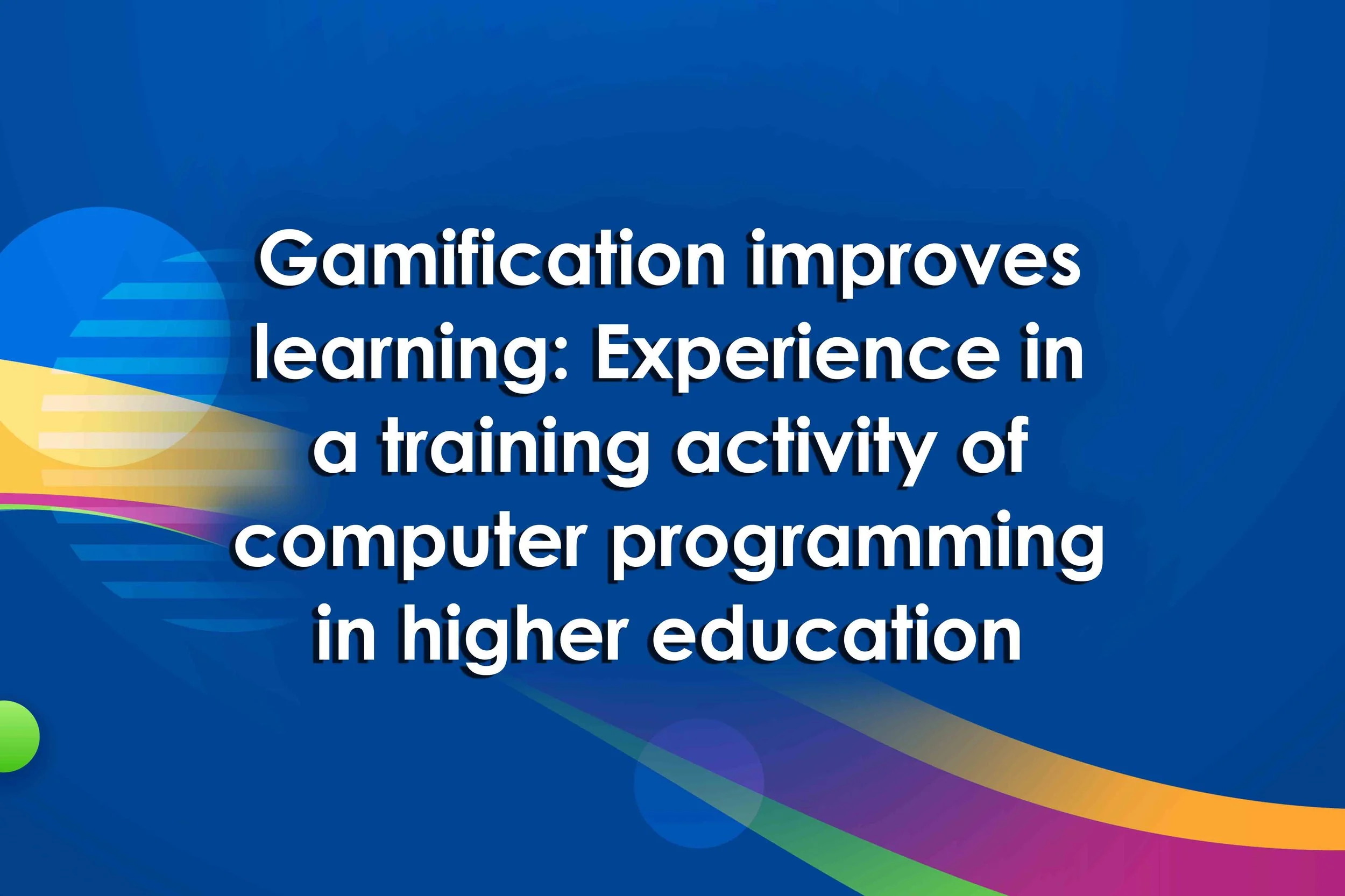 Gamification improves learning: Experience in a training activity of computer programming in higher education